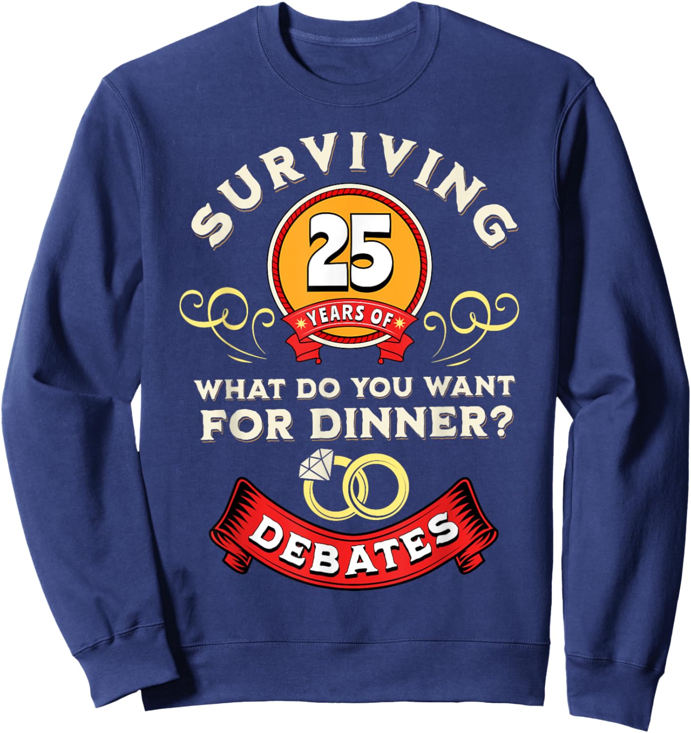 Surviving 25 Years Of Debates Funny 25th Wedding Anniversary Sweatshirt - Sweatshirt | Navy