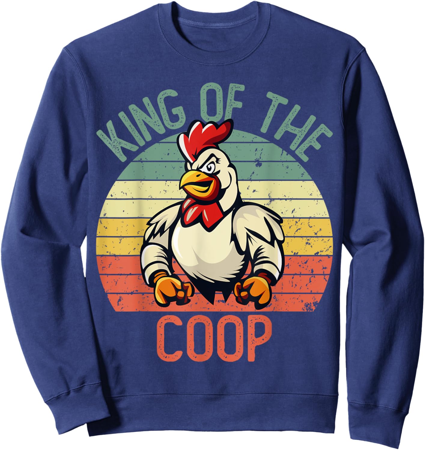 Hard Daddy Shirts Chicken King of the Coop Sweatshirt - Sweatshirt | Navy