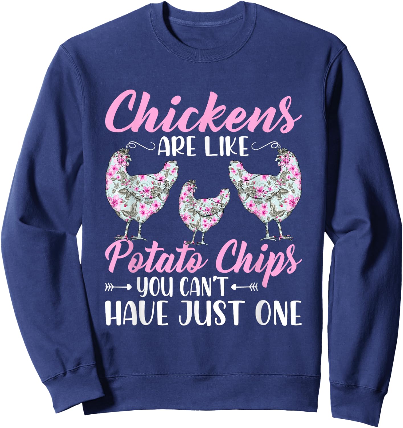 Chickens Are Like Potato Chips Funny Chicken Lovers Girls Sweatshirt - Sweatshirt | Navy