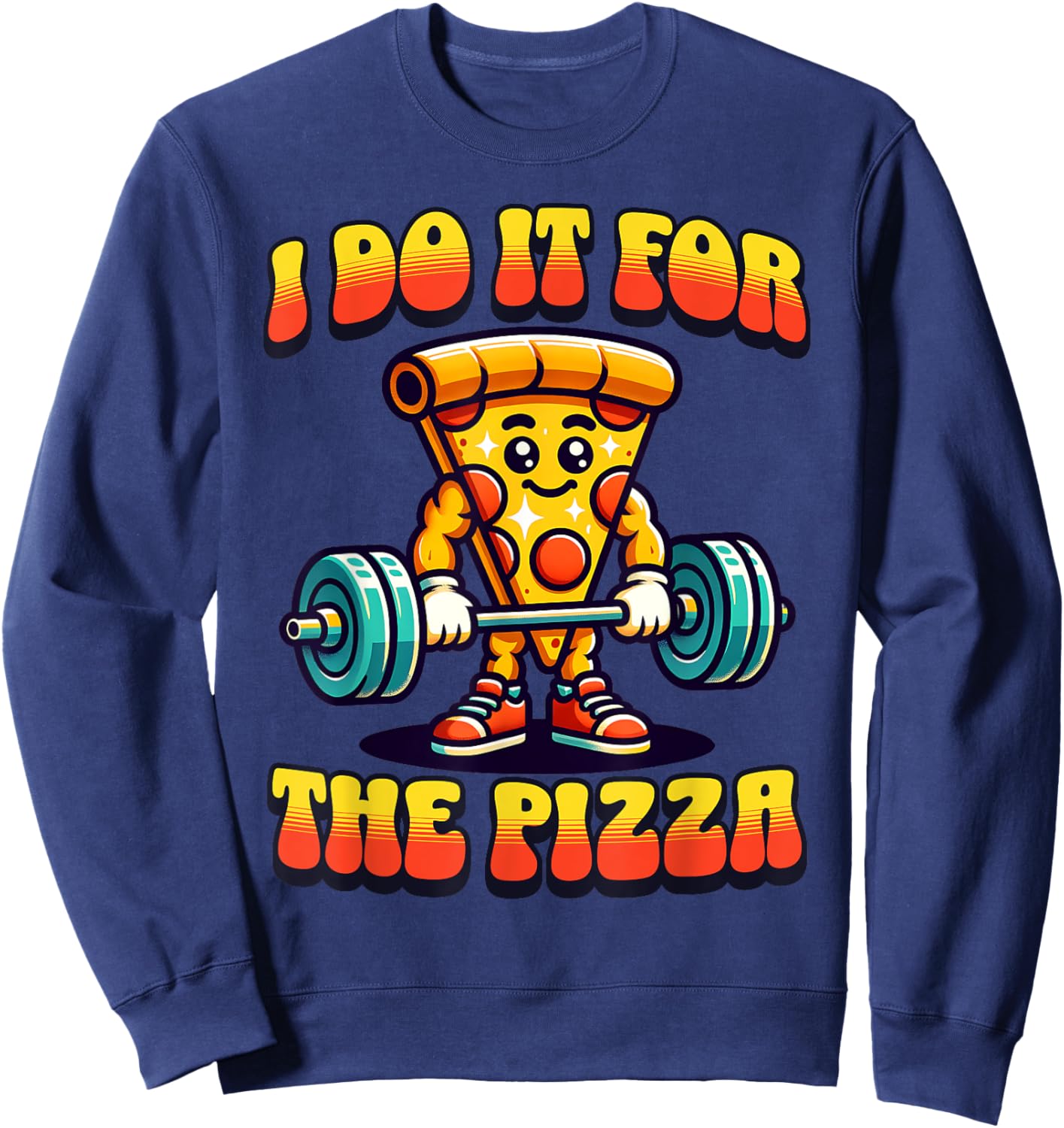I Do It For The Pizza Weightlifting Pizza Lover Sweatshirt - Sweatshirt | Navy