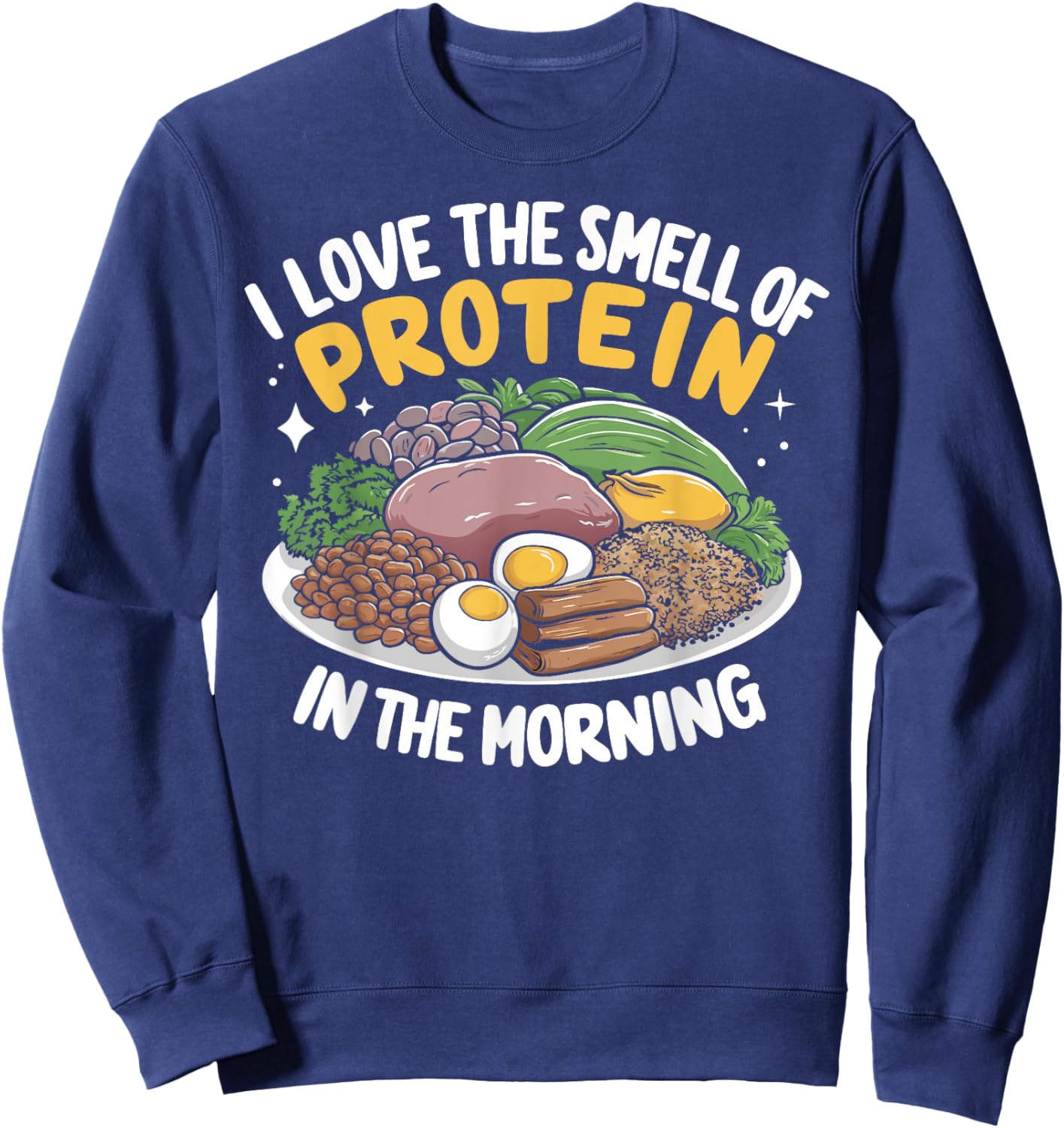 I love the Smell of Protein in the Morning Protein Sweatshirt - Sweatshirt | Navy