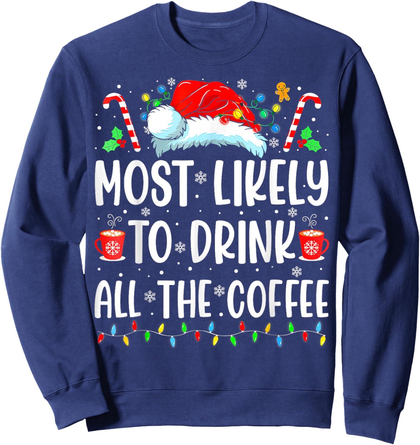 Most Likely To Drink All The Coffee Funny Family Christmas Sweatshirt - Sweatshirt | Navy
