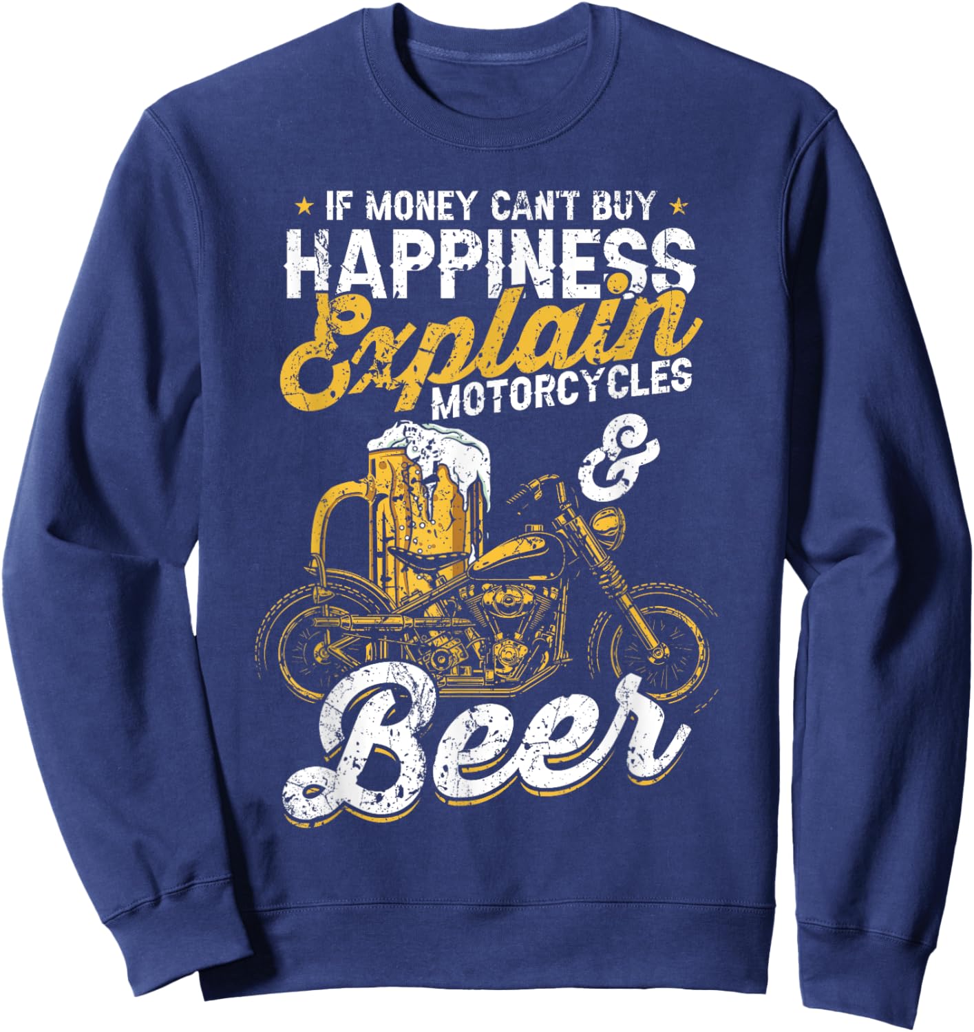 If Money Cant Buy Happiness Explain Beer & Motorcycles Sweatshirt - Sweatshirt | Navy