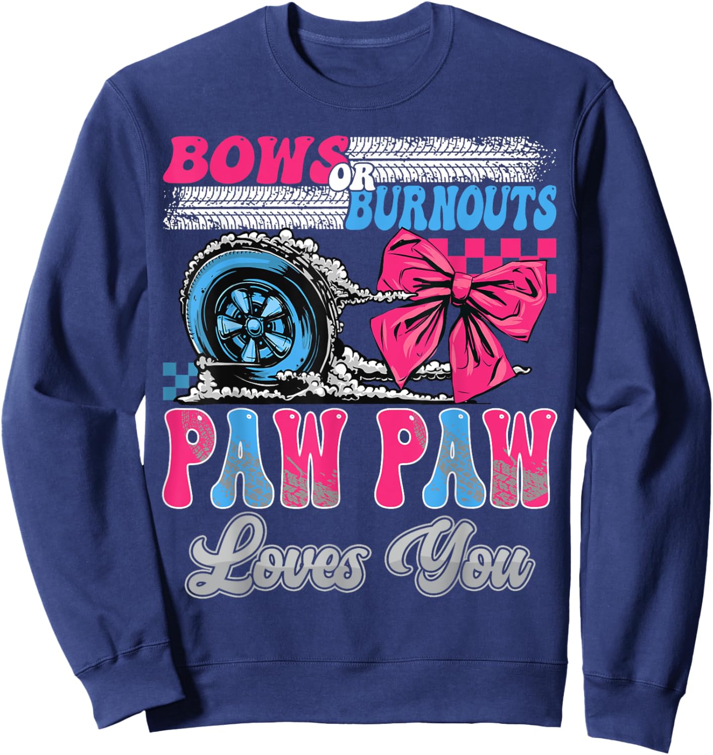 Burnouts or Bows Paw Paw Loves You Gender Reveal Party Sweatshirt - Sweatshirt | Navy