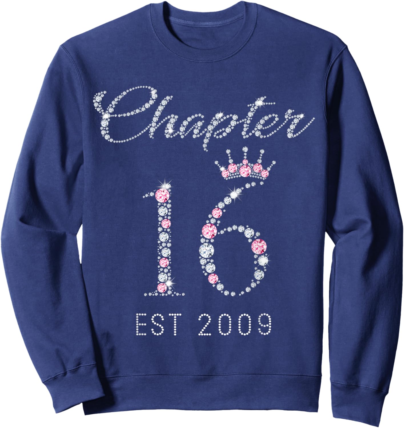Chapter 16 EST 2009 16Th Birthday Gift Girls Sweatshirt - Sweatshirt | Navy
