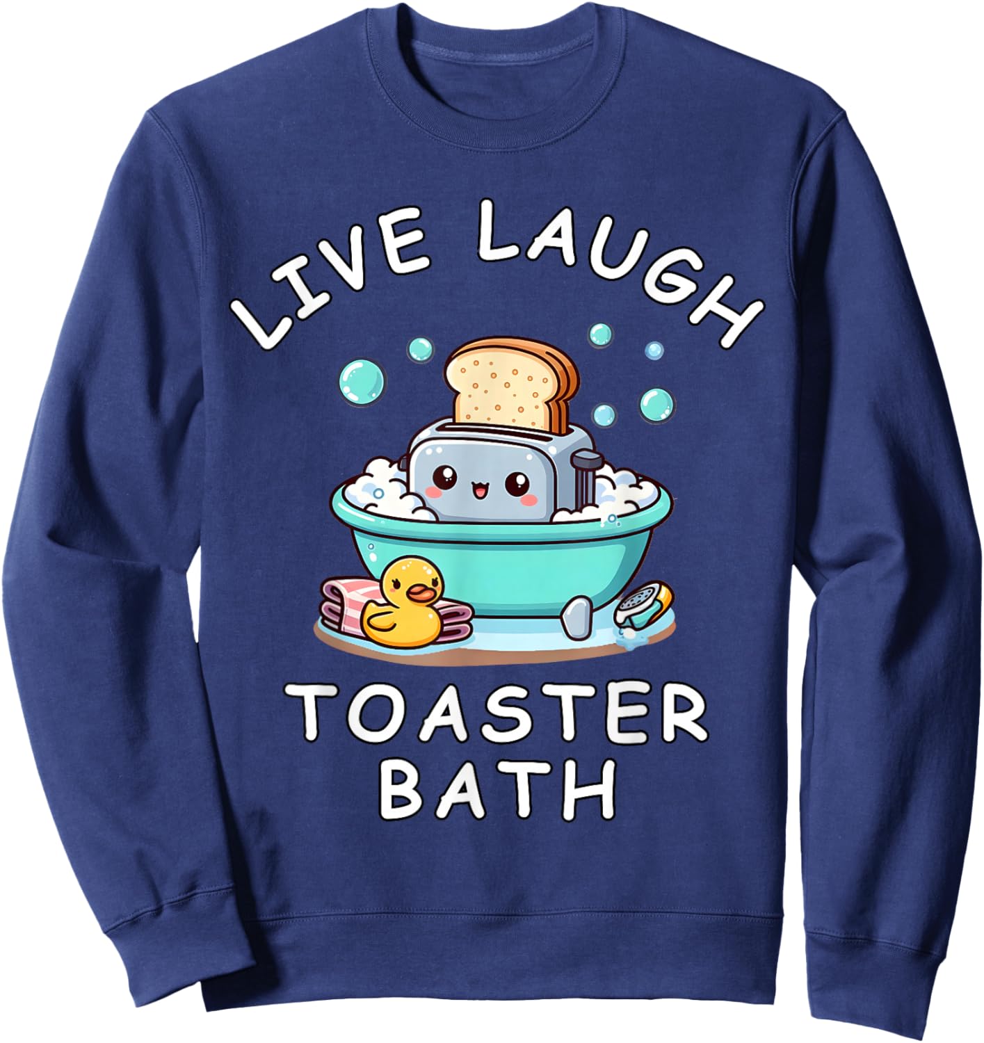 Live Laugh Toaster Bad sarkastisch Unhinged Meme Spruch Sweatshirt - Sweatshirt | Navy