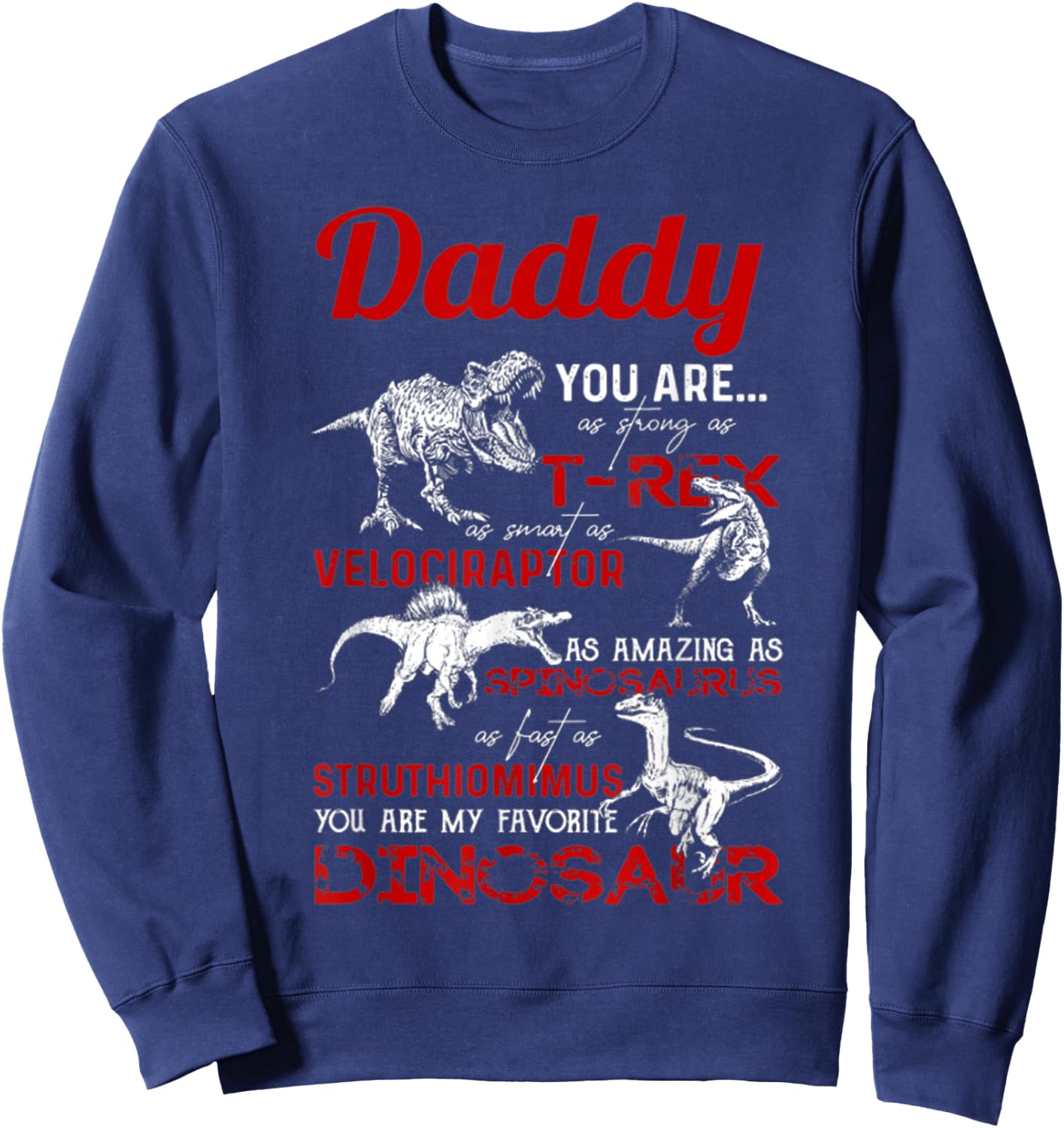 Daddy you are as strong as T Rex Daddy Dinosaur Fathers Day Sweatshirt - Sweatshirt | Navy