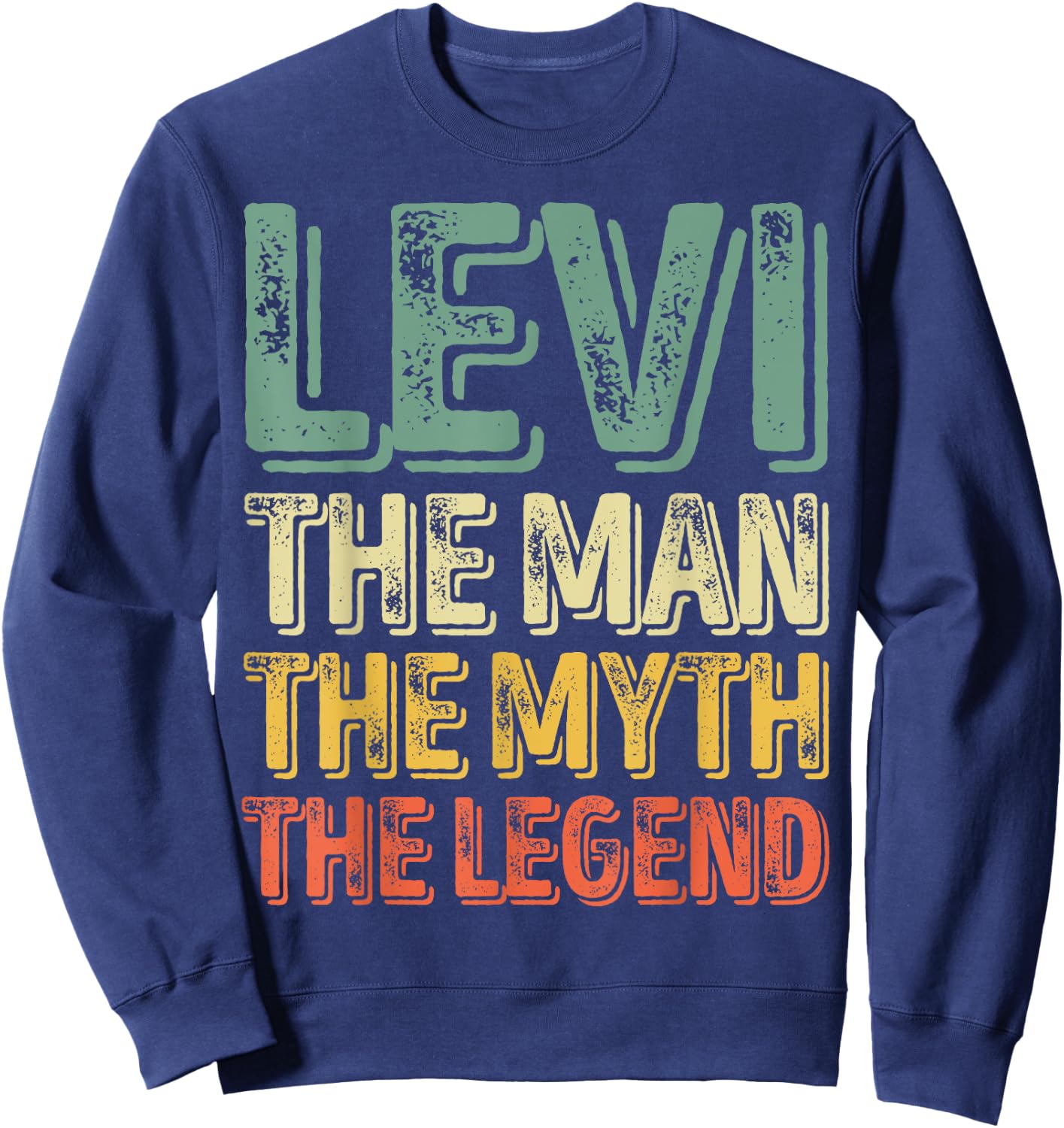Levi The Man The Myth The Legend Shirt First Name Levi Sweatshirt - Sweatshirt | Navy