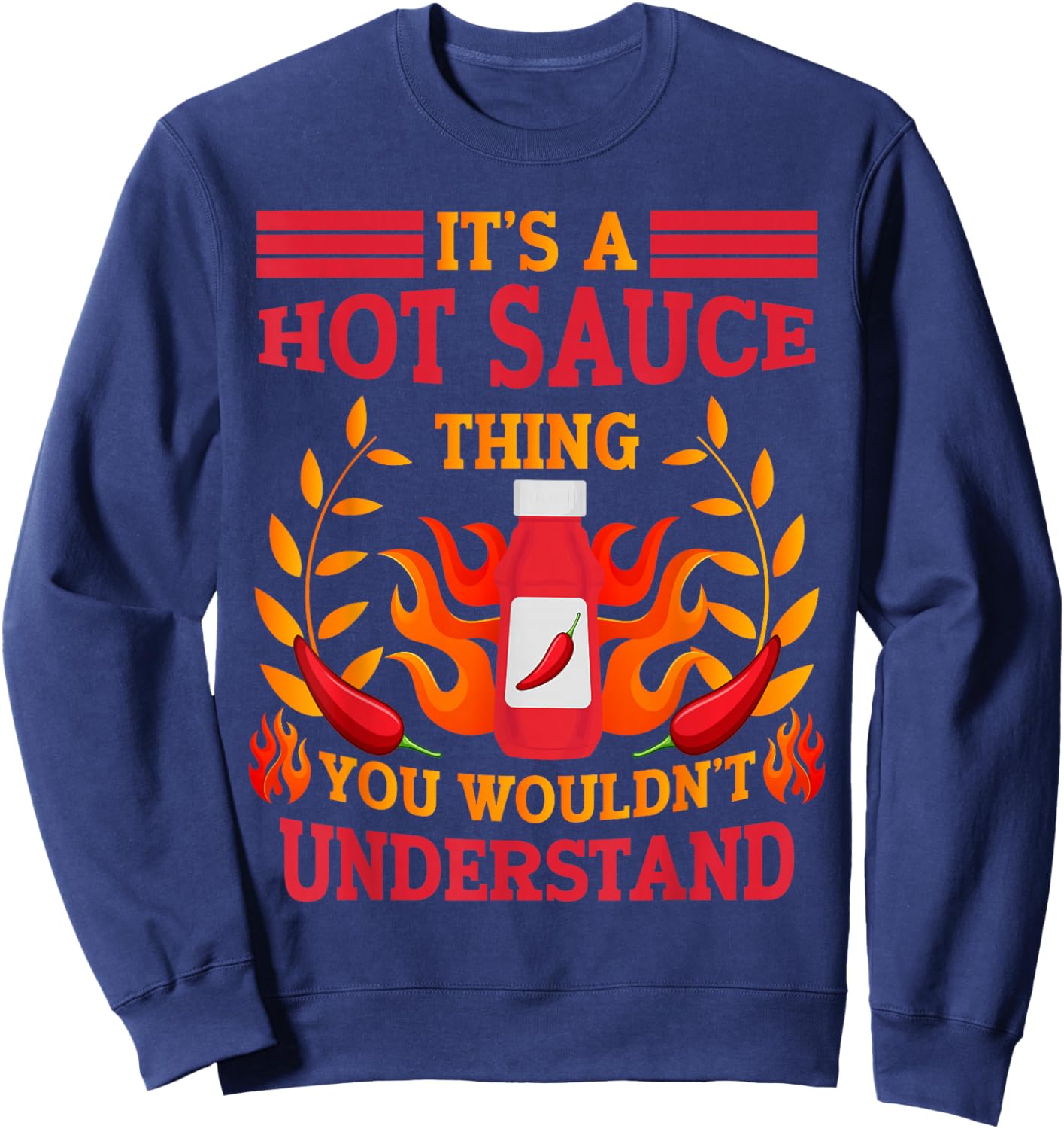 Spicy Food It's A Hot Sauce Thing Sweatshirt - Sweatshirt | Navy