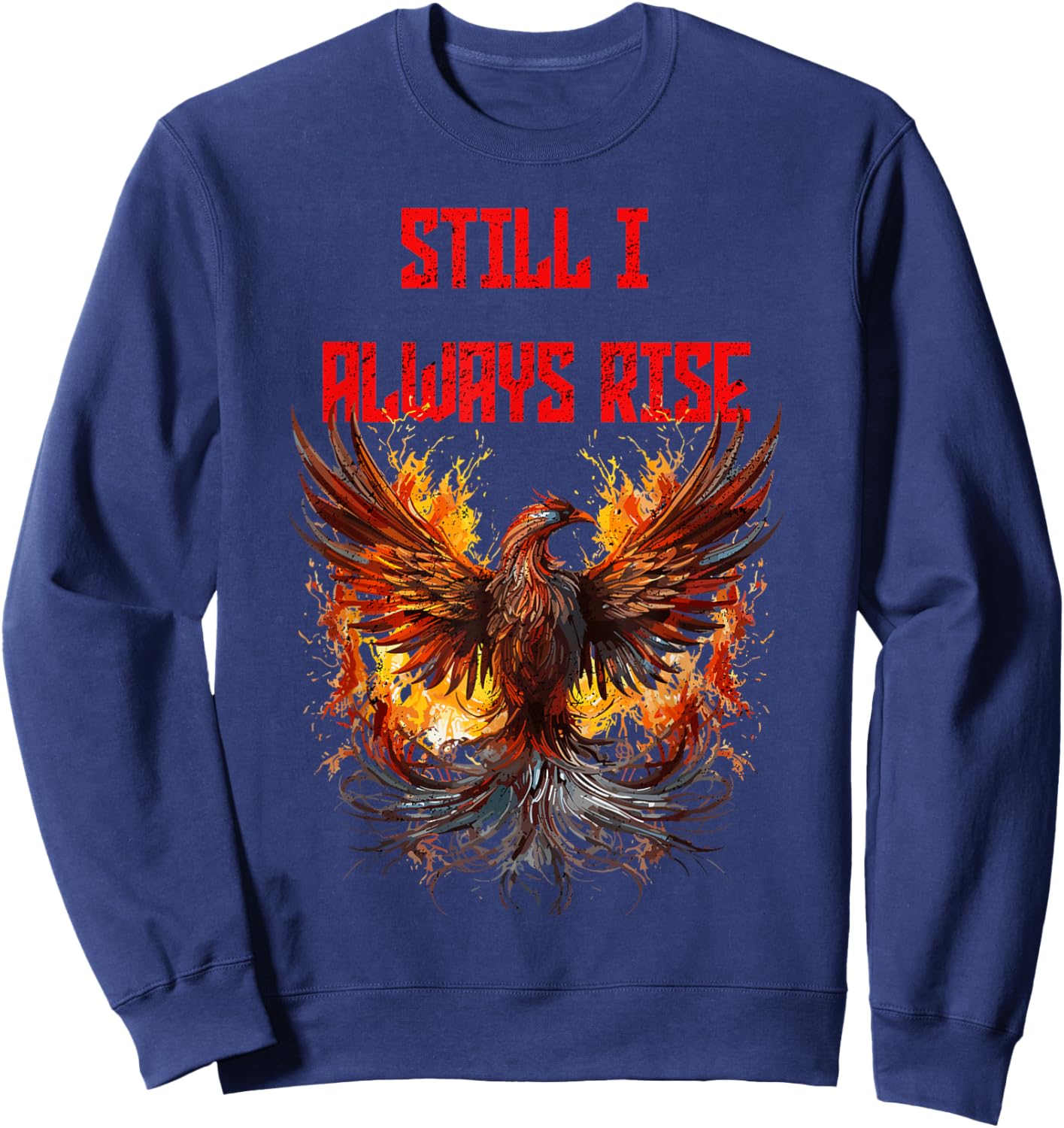 Still I Always Rise, Phoenix Rising New Beginnings Sweatshirt - Sweatshirt | Navy