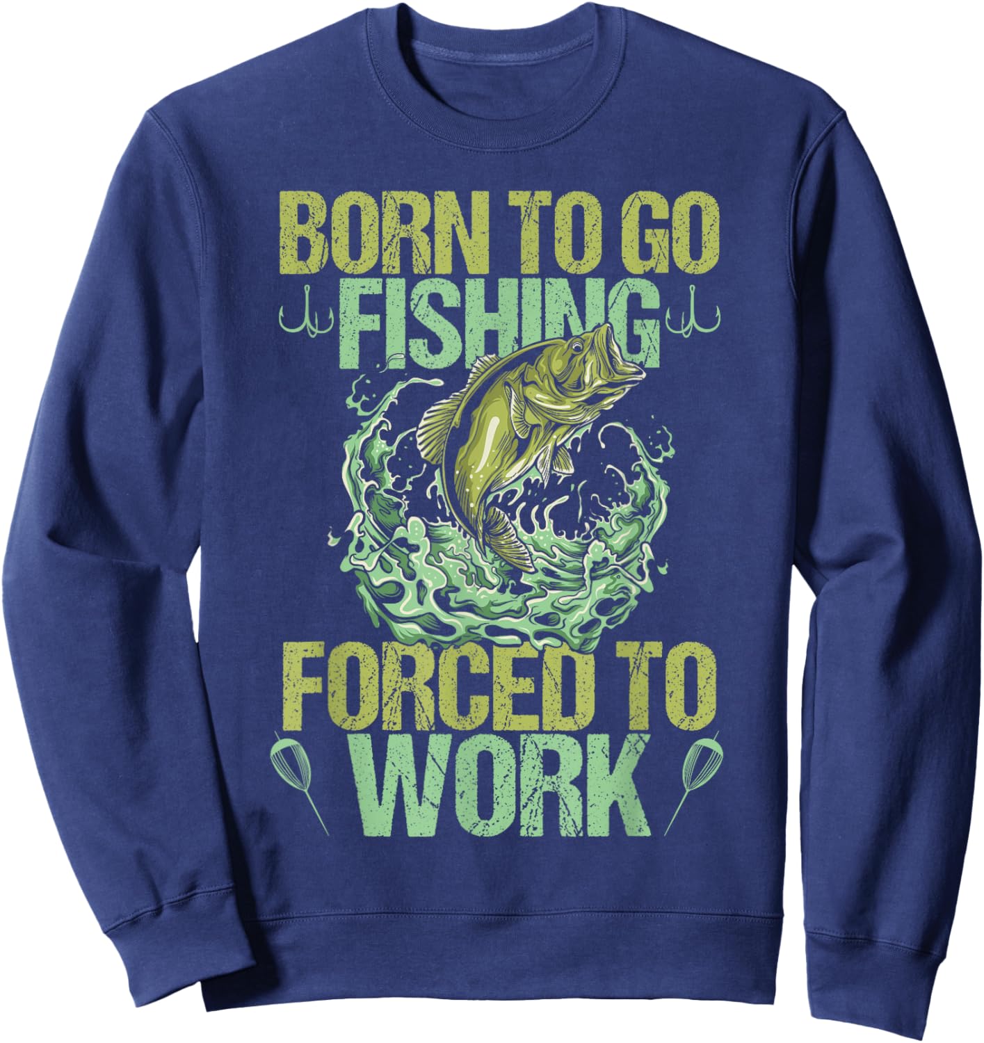 Born To Go Fishing but Forced to Work Funny Fishing Quote Sweatshirt - Sweatshirt | Navy