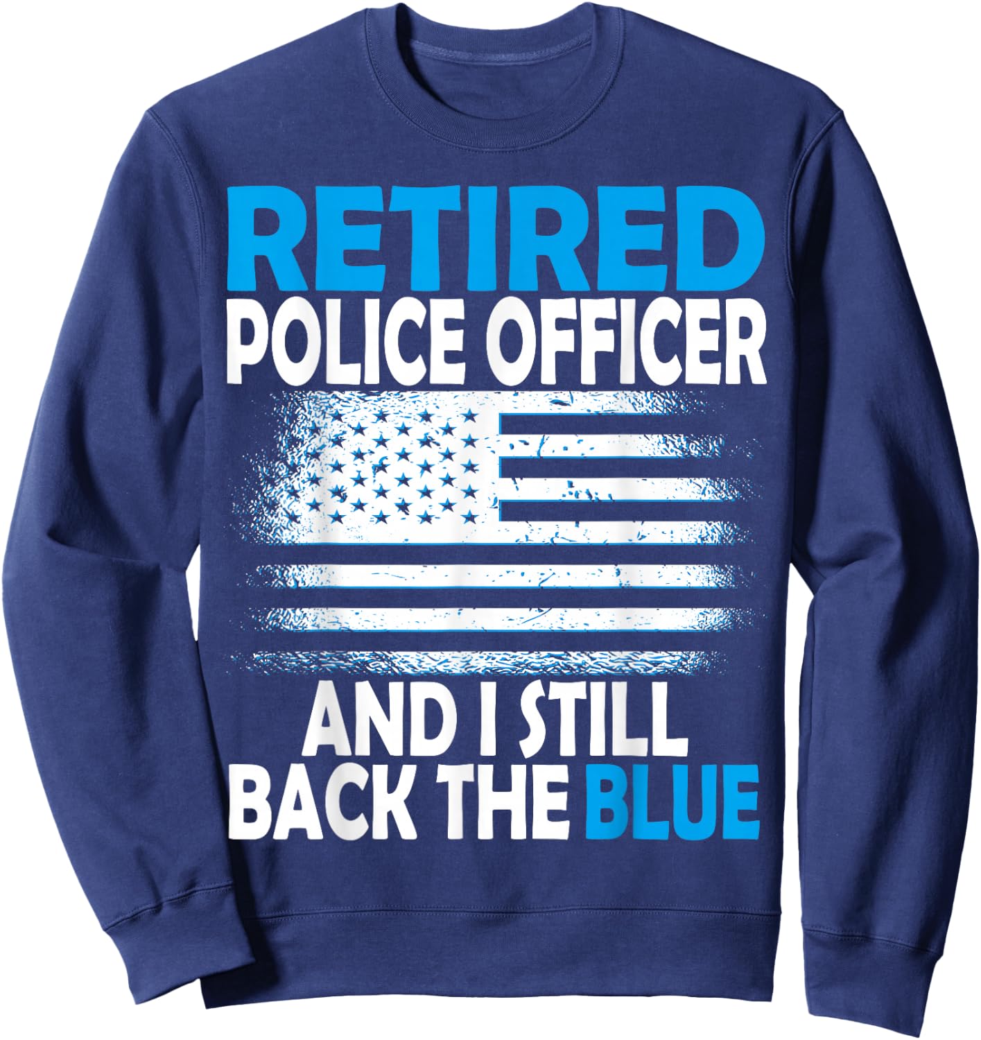 I still back the blue, Retired police officer Sweatshirt - Sweatshirt | Navy