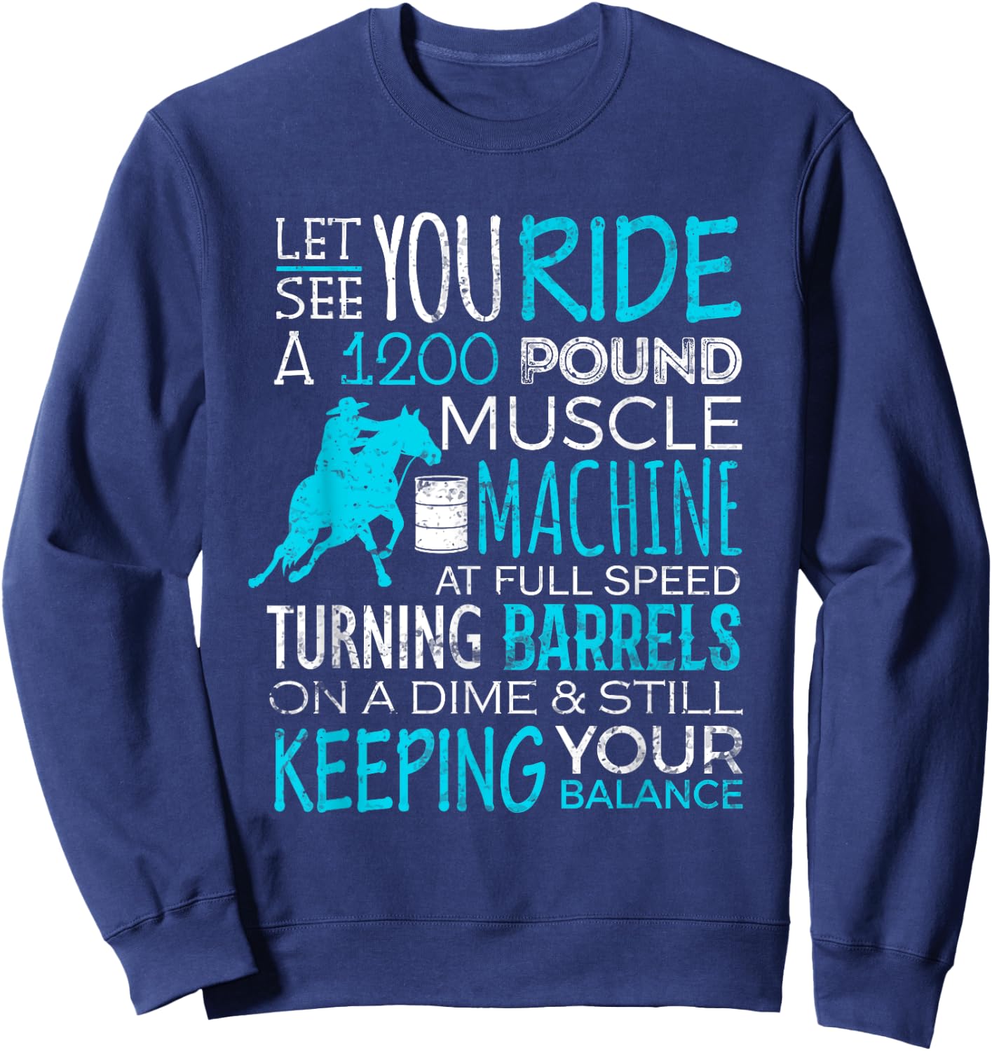 Barrel Racer Shirt Let You Ride Turning Barrels Racing Funny Sweatshirt - Sweatshirt | Navy