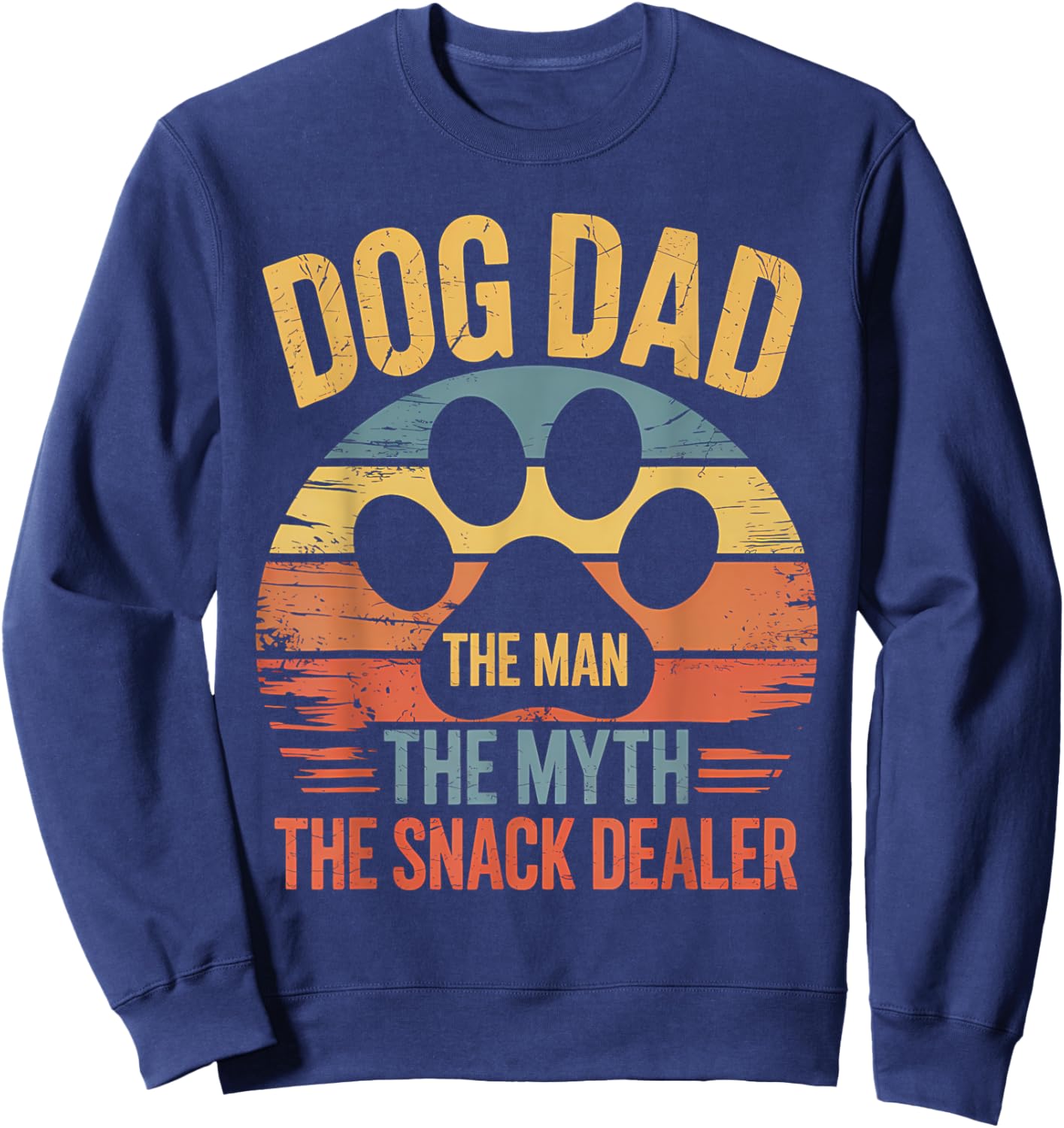 Dog Dad The Man The Myth The Snack Dealer Shirt Funny Dad Sweatshirt - Sweatshirt | Navy