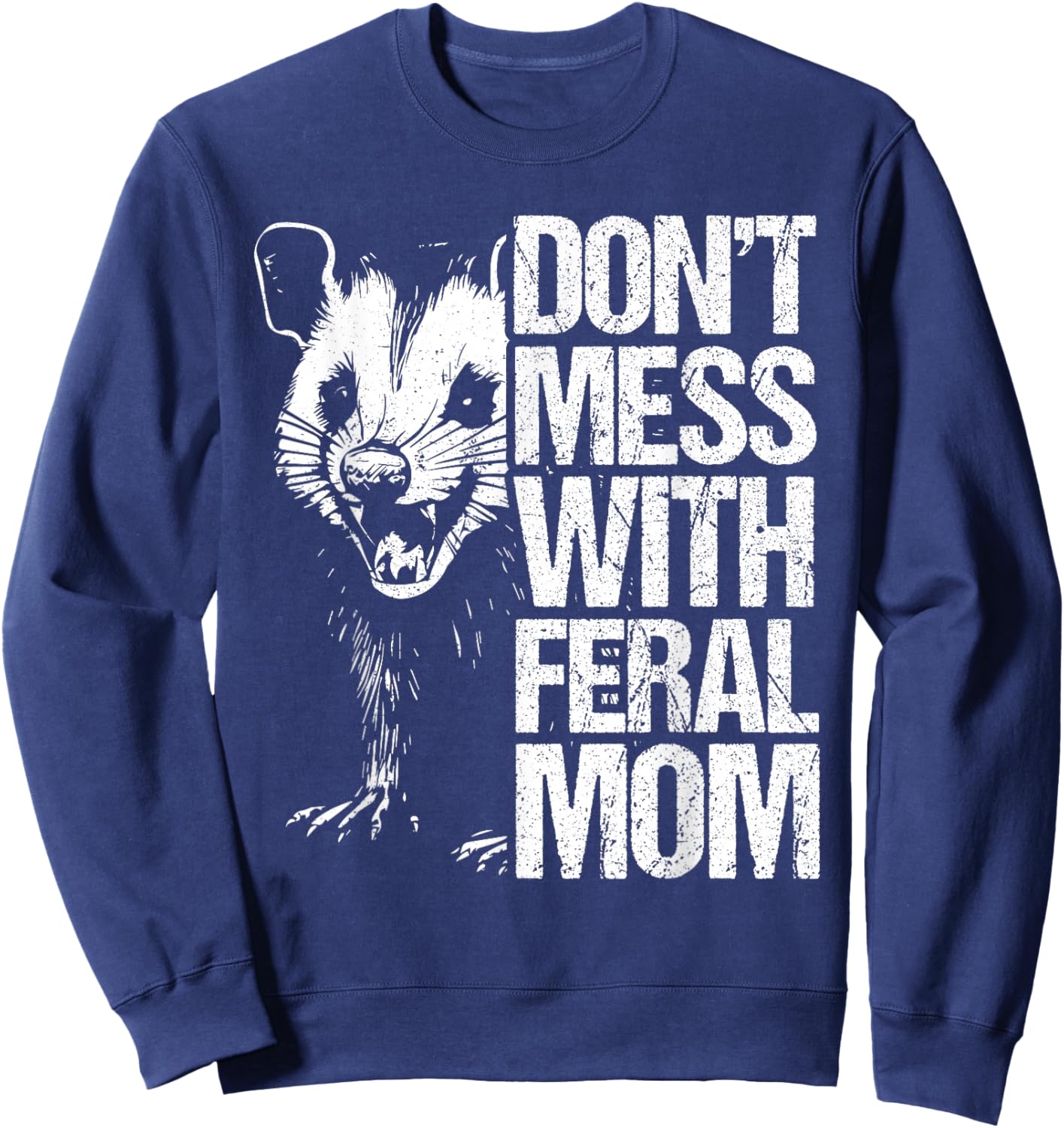 Don't Mess with feral Mom Opossum Mothers Day Possum Sweatshirt - Sweatshirt | Navy