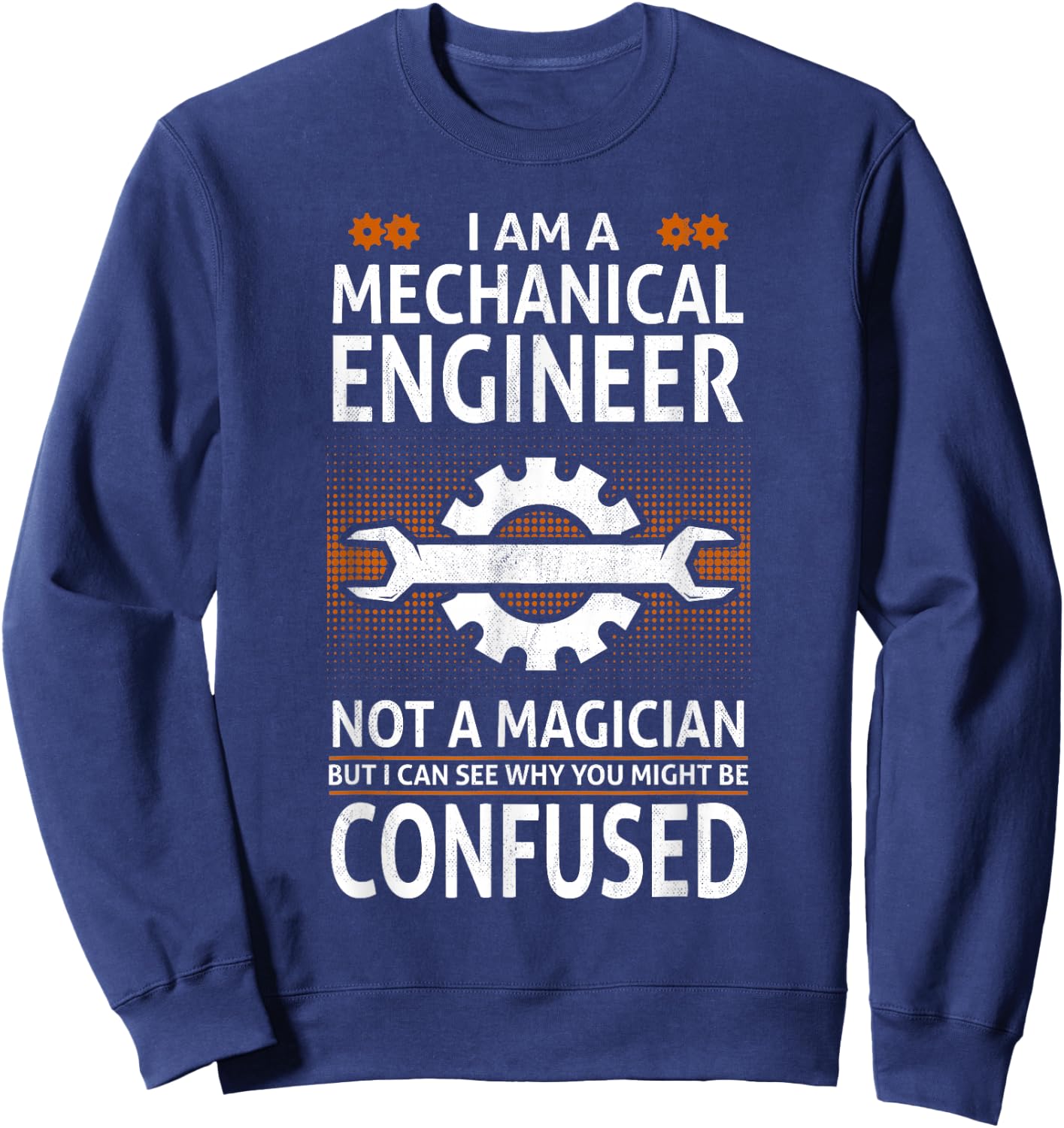 Funny "Engineer Not A Magician" Mechanical Engineer Sweatshirt - Sweatshirt | Navy