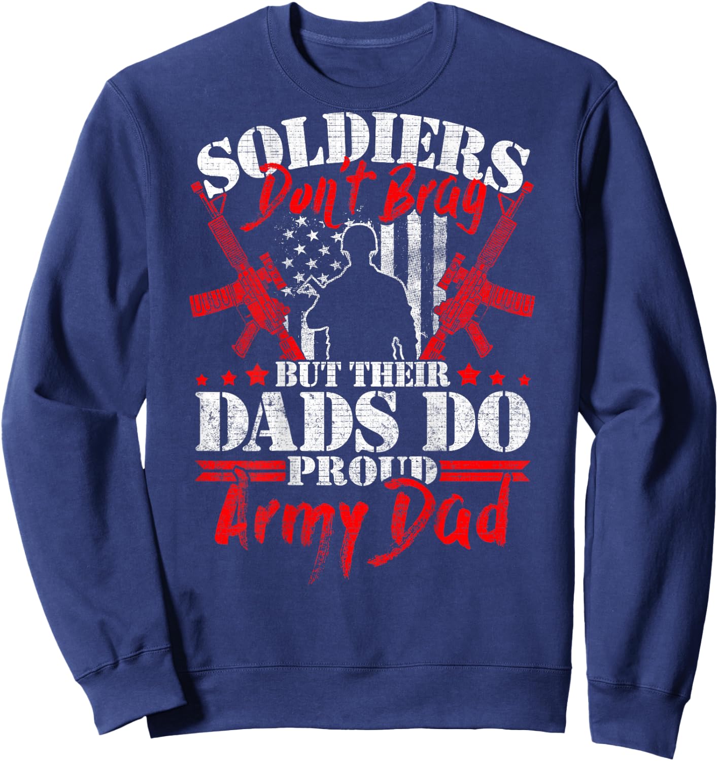 Soldiers Don't Brag Dads Do - Proud Army Dad Military Father Sweatshirt - Sweatshirt | Navy