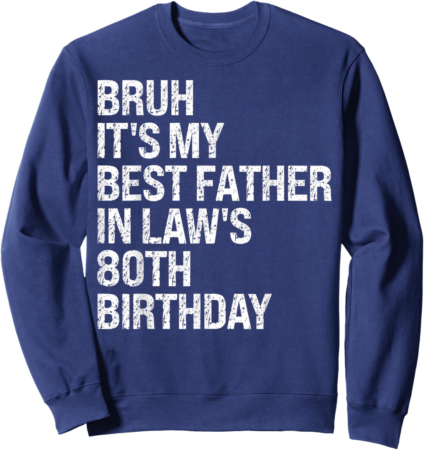 Bruh It's My Father-In-Law's 80th Birthday King OMG Crown Sweatshirt - Sweatshirt | Navy