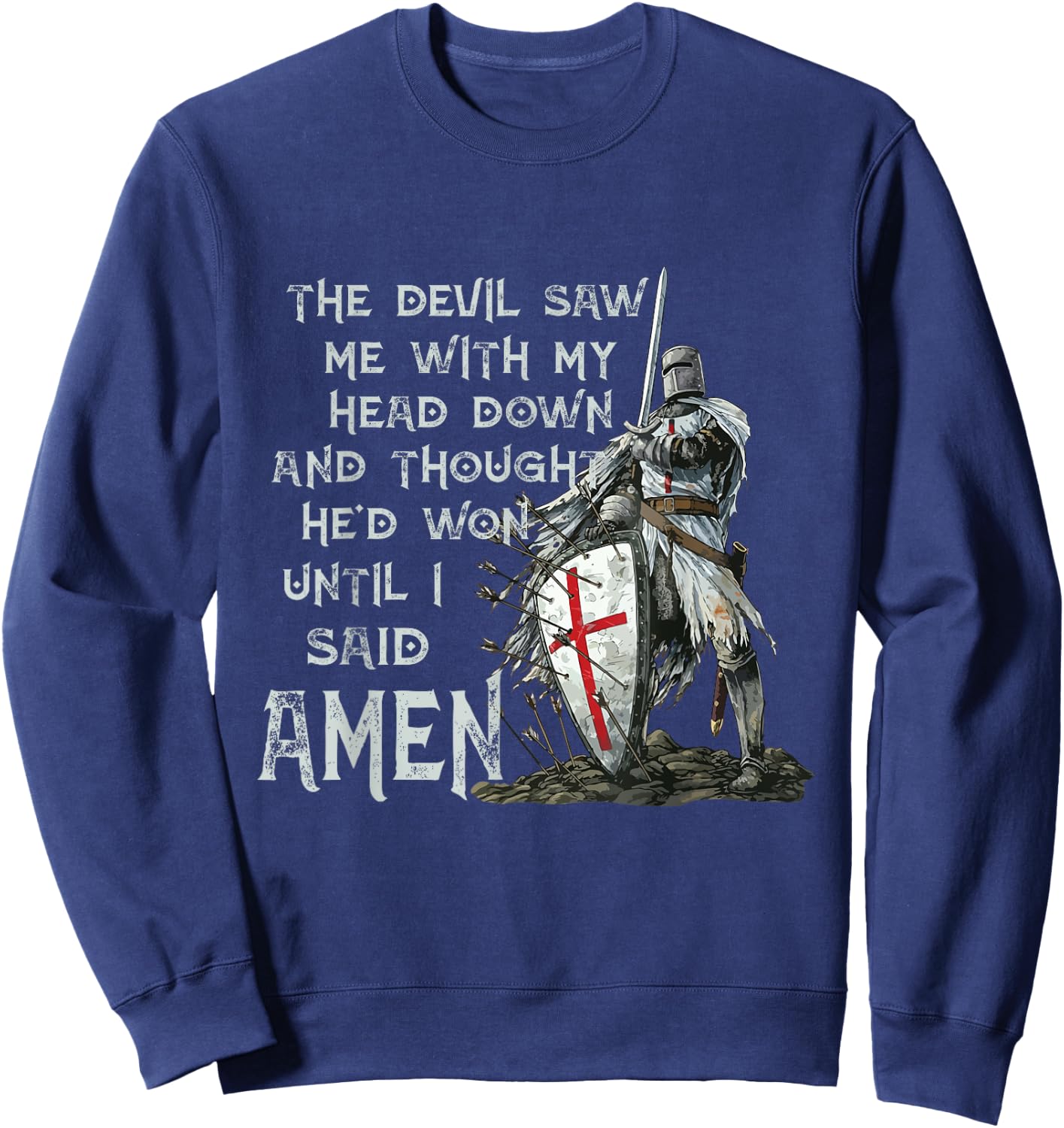 The Devil Saw Me With My Head Down Thought He'd Won Knights Sweatshirt - Sweatshirt | Navy