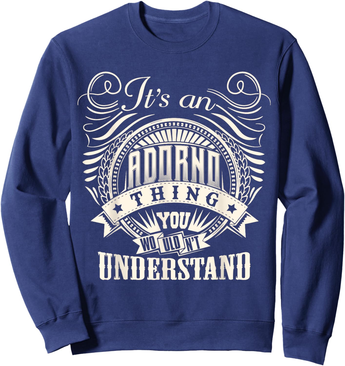 It's An ADORNO Thing You Wouldn't Understand ADORNO Family Sweatshirt - Sweatshirt | Navy