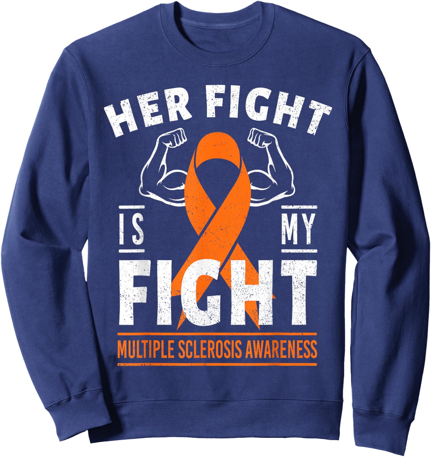 Her Fight is My Fight Multiple Sclerosis MS Awareness Shirt Sweatshirt - Sweatshirt | Navy