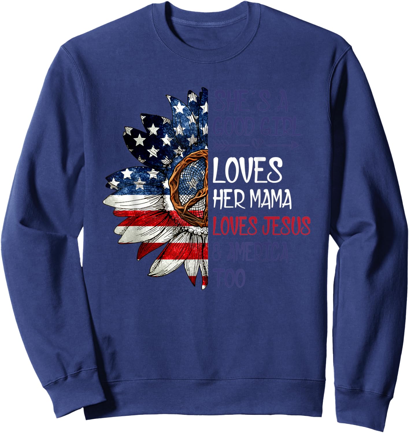 She's A Good Girl Loves Her Mama Jesus & America Sweatshirt - Sweatshirt | Navy