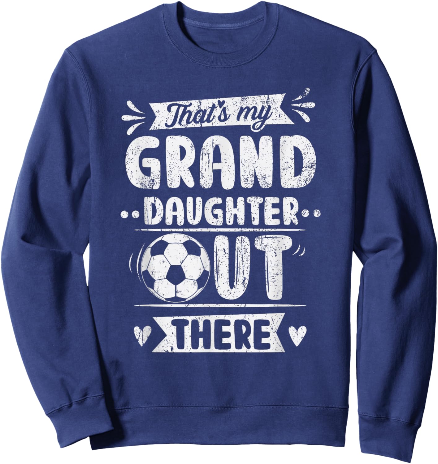 That's My Granddaughter Out There Soccer Grandma Grandpa Sweatshirt - Sweatshirt | Navy