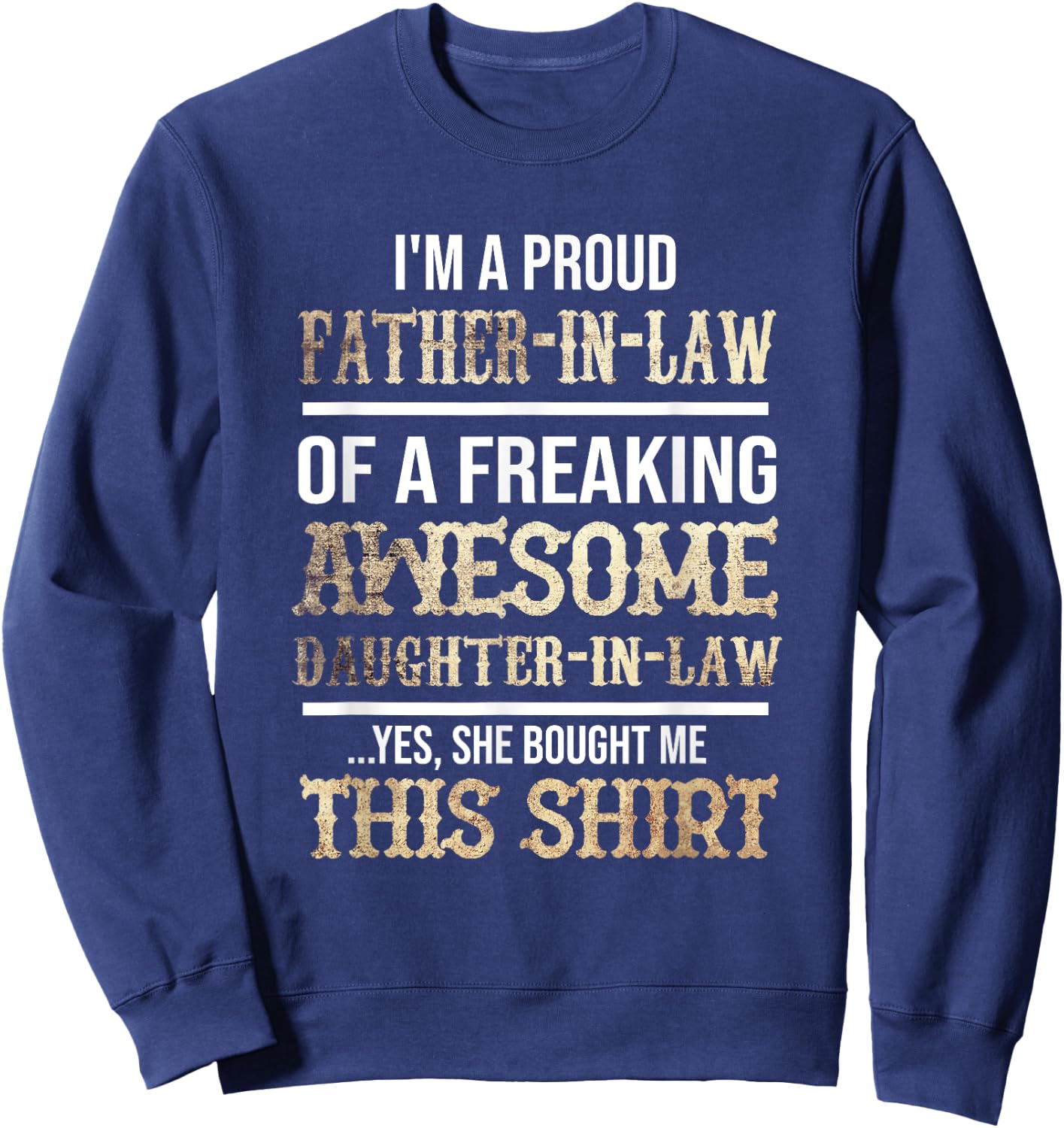 My Favorite Daughter In Law Gave Me This Shirt Sweatshirt - Sweatshirt | Navy