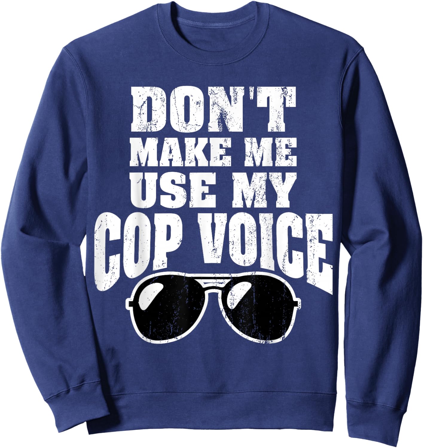 Funny Police Officer Law Enforcement Saying Gift Men Women Sweatshirt - Sweatshirt | Navy