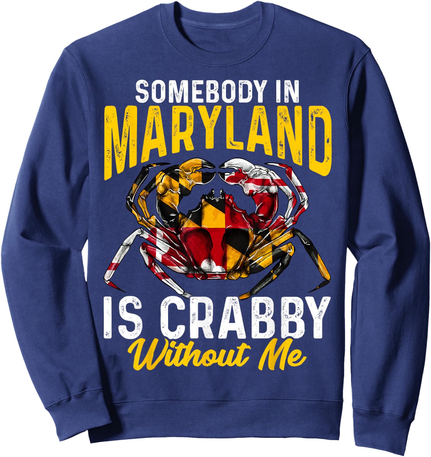 Somebody In Maryland Is Crabby Without Me Crab Flag Sweatshirt - Sweatshirt | Navy