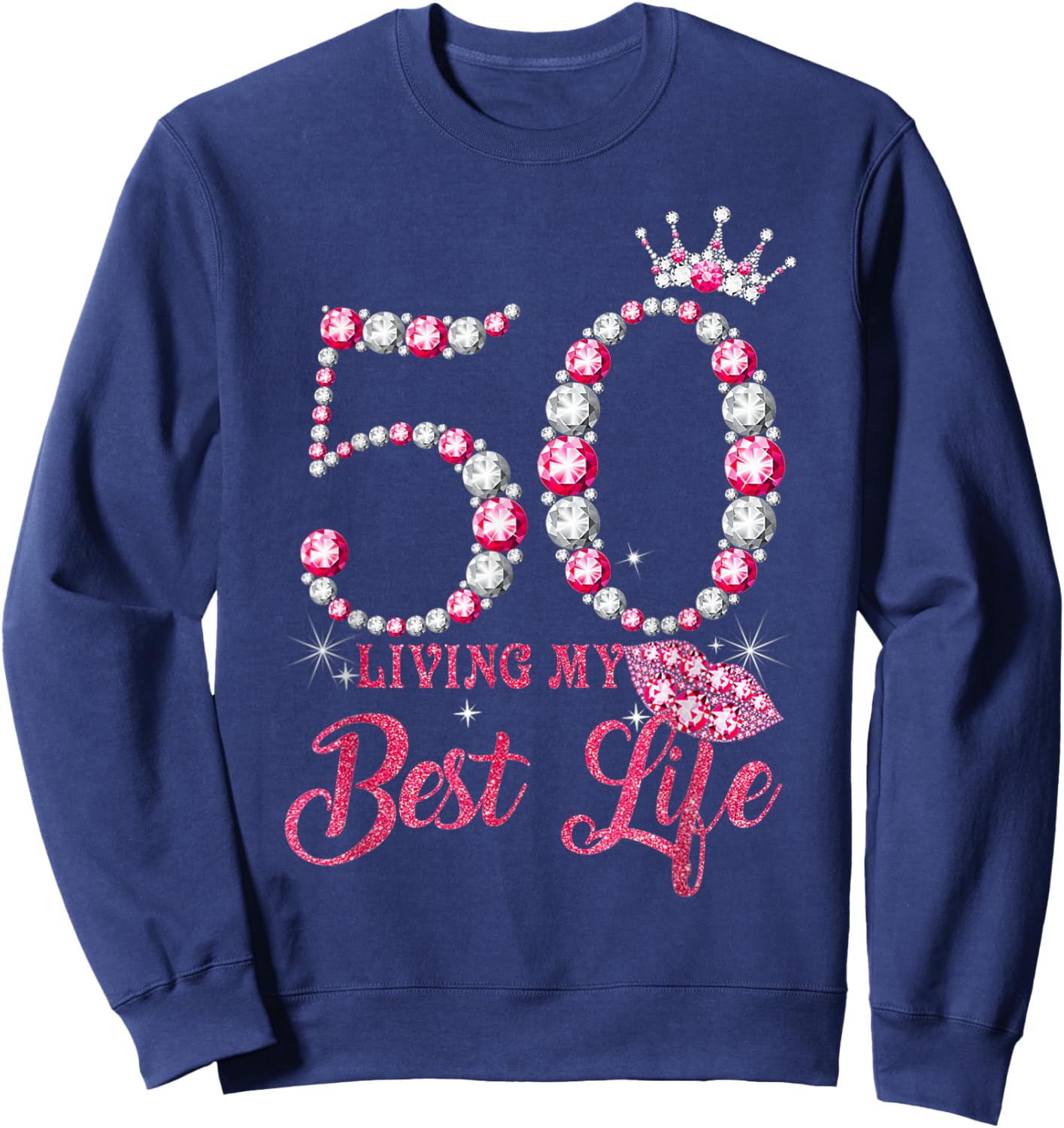 Living My Best Life 50 Years Old 50th Birthday Queen Women Sweatshirt - Sweatshirt | Navy
