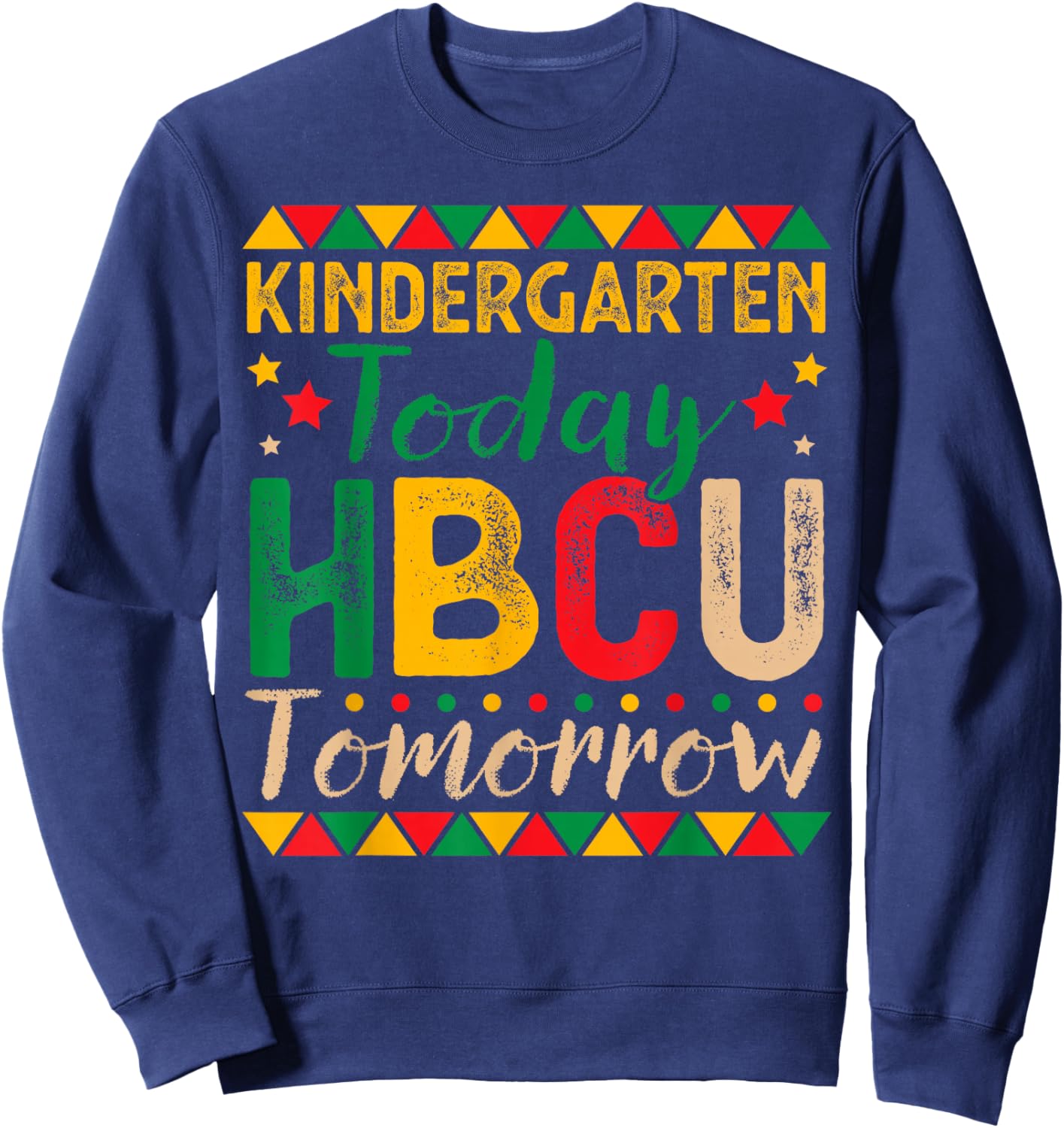 Kindergarten Today HBCU Tomorrow Future HBCU Grad Kids Sweatshirt - Sweatshirt | Navy