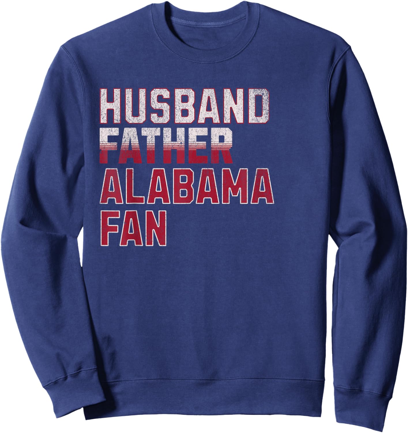Husband, Father, Alabama Fan | Fathers Day Alabama Dad Sweatshirt - Sweatshirt | Navy