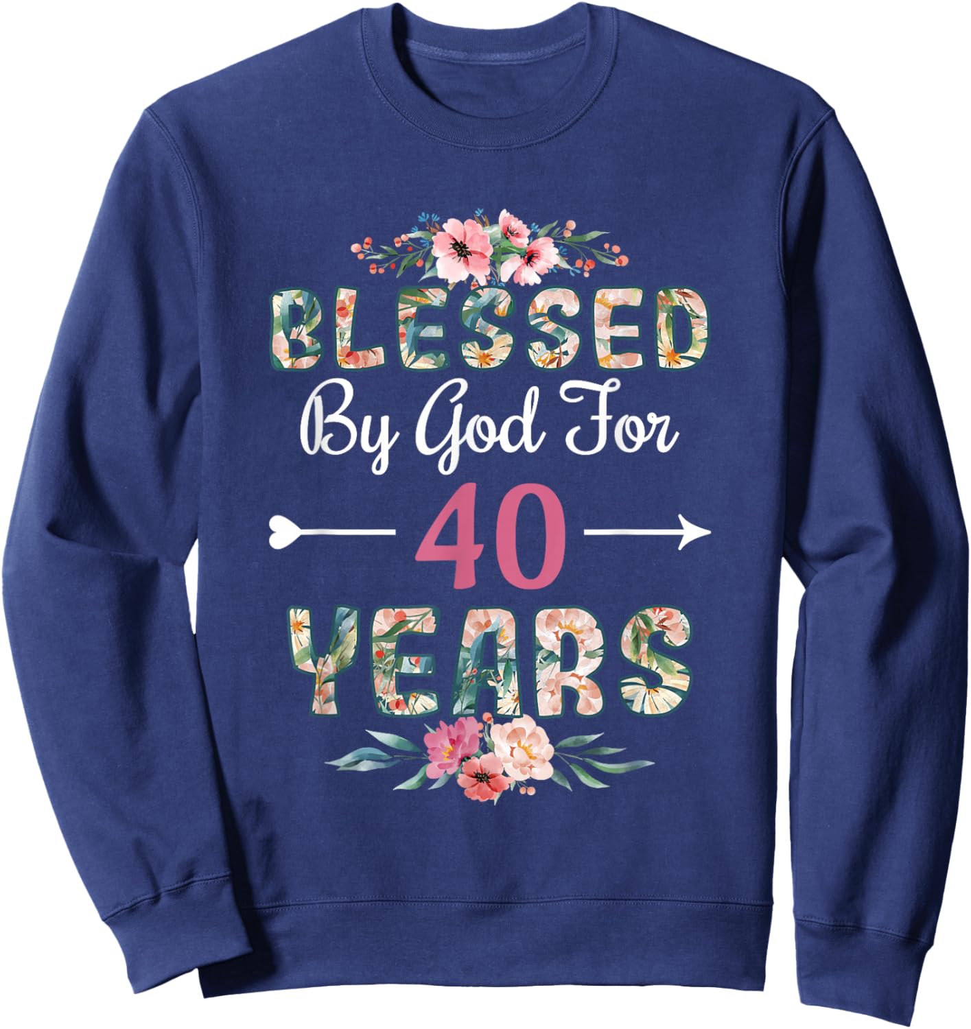 40th Birthday Man Woman Blessed by god for 40 years Sweatshirt - Sweatshirt | Navy