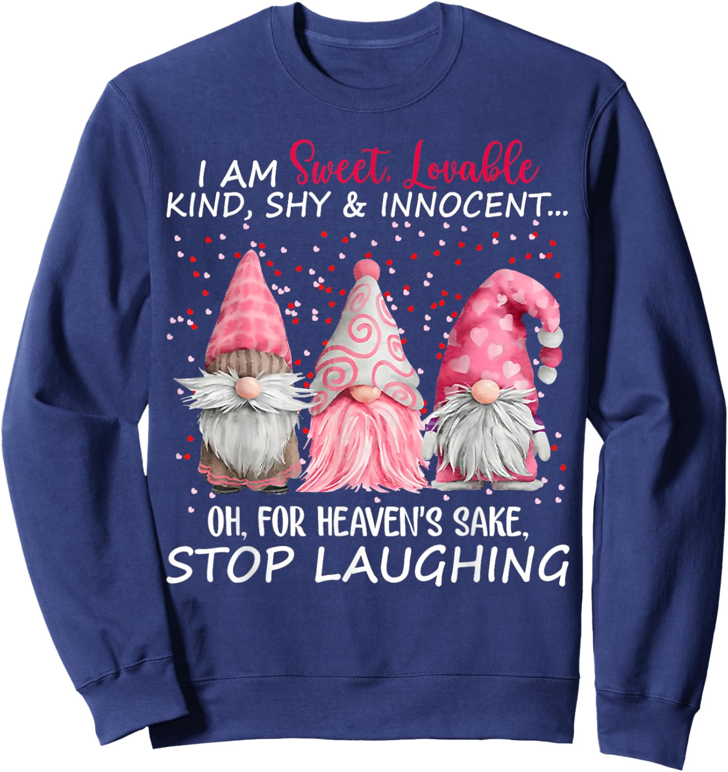 Gnome I Am Sweet Lovable Kind Shy And Innocent Sweatshirt - Sweatshirt | Navy