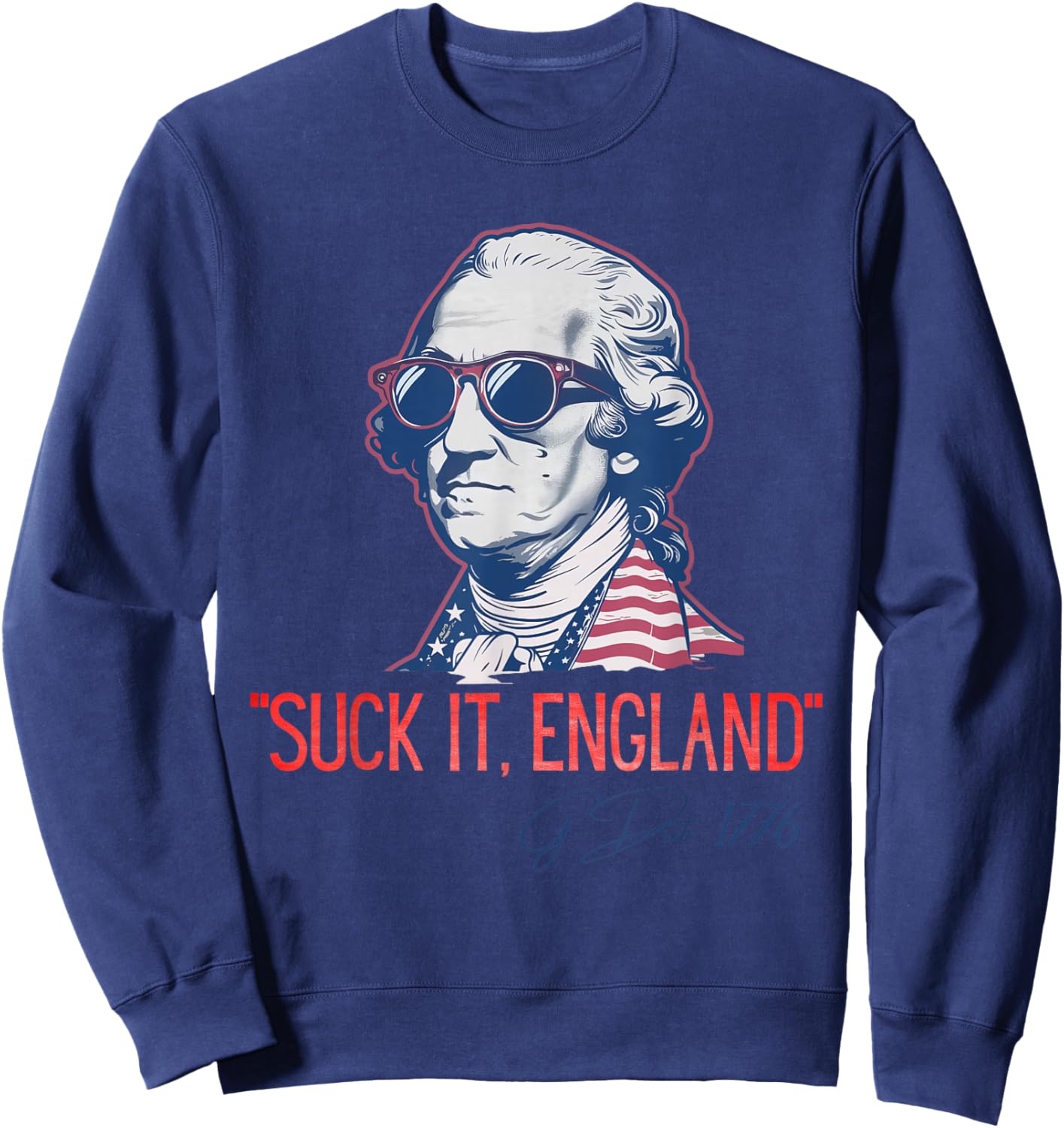 Suck It England Funny 4th of July George Washington 1776 Sweatshirt - Sweatshirt | Navy