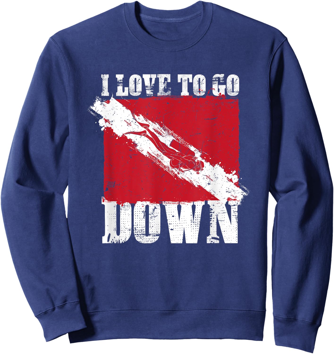 I Love To Go Down Scuba Diver Underwater Sports Ocean Sweatshirt - Sweatshirt | Navy