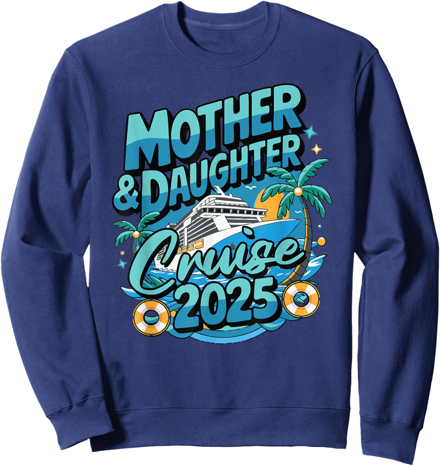 Cruise Squad Friend Family Matching Group Reunion 2025 Mother & Daughter 1st Girls Trip Cruising Vacation Sweatshirt - Sweatshirt | Navy