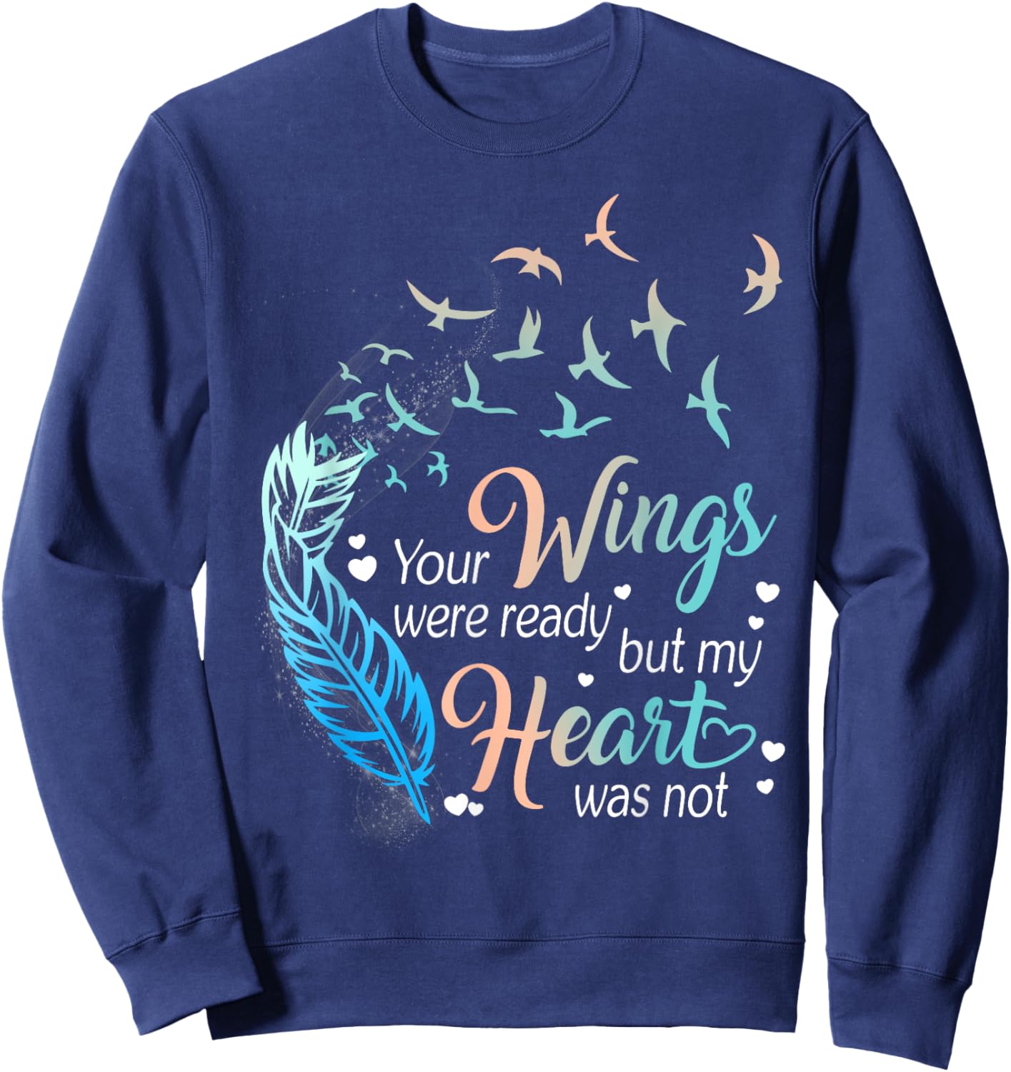Your wings were ready but my heart was not Sweatshirt - Sweatshirt | Navy