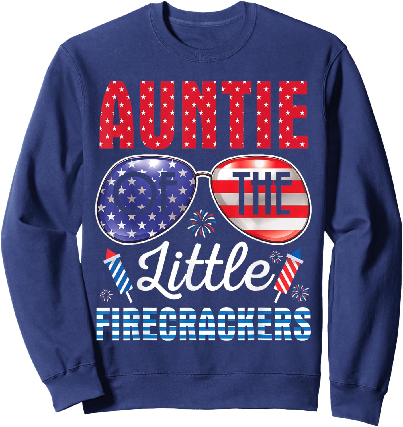 Fireworks US Flag Auntie Of The Little Firecrackers 4TH July Sweatshirt - Sweatshirt | Navy