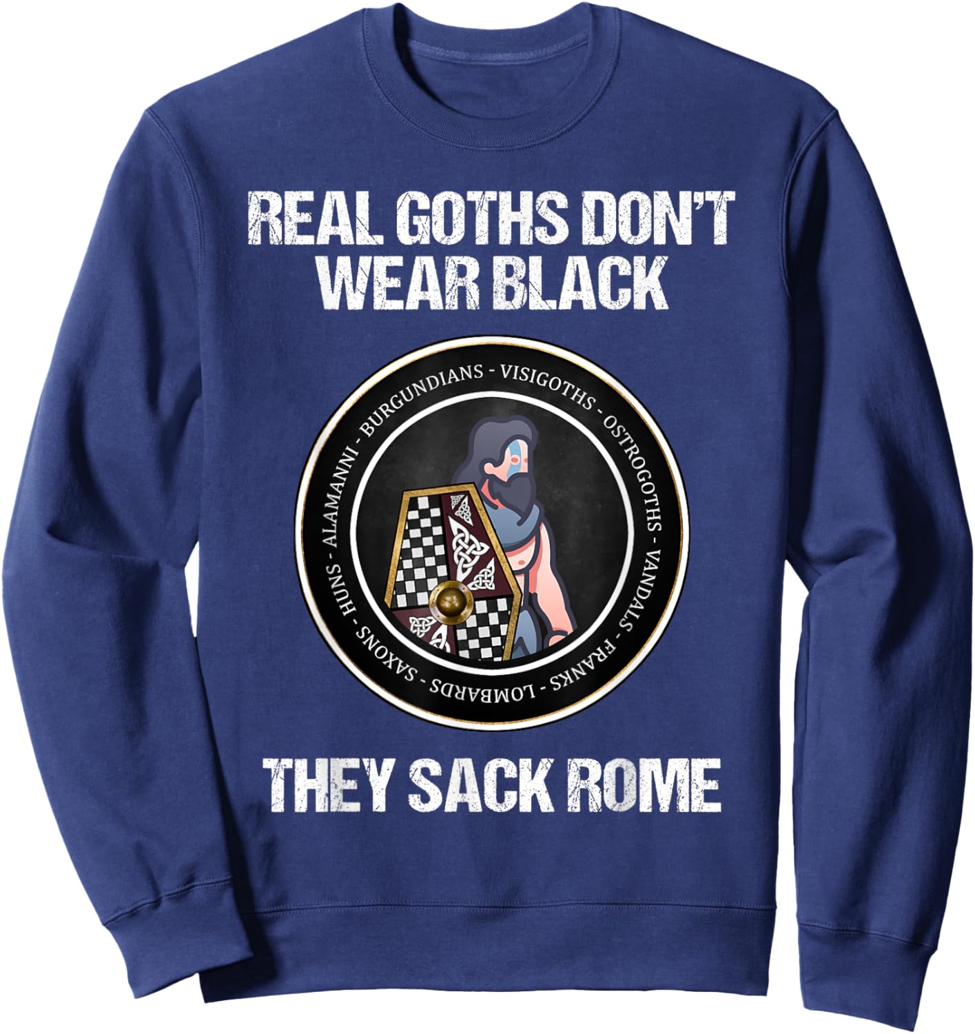 Agema Apparel -Adults Kids Black Short Sleeve Real Goths Sack Rome Dark Ages Funny History Sweatshirt - Sweatshirt | Navy
