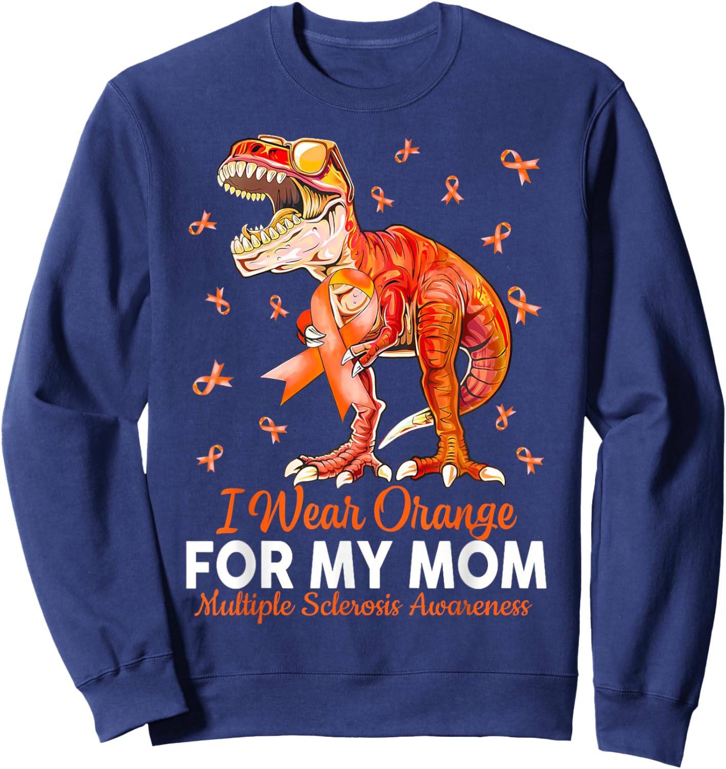 I Wear Orange For My Mom MS Awareness Dinosaur Sweatshirt - Sweatshirt | Navy