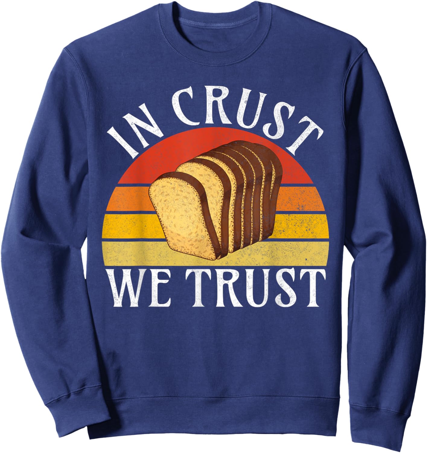 In Crust we trust Bread Baking Sweatshirt - Sweatshirt | Navy