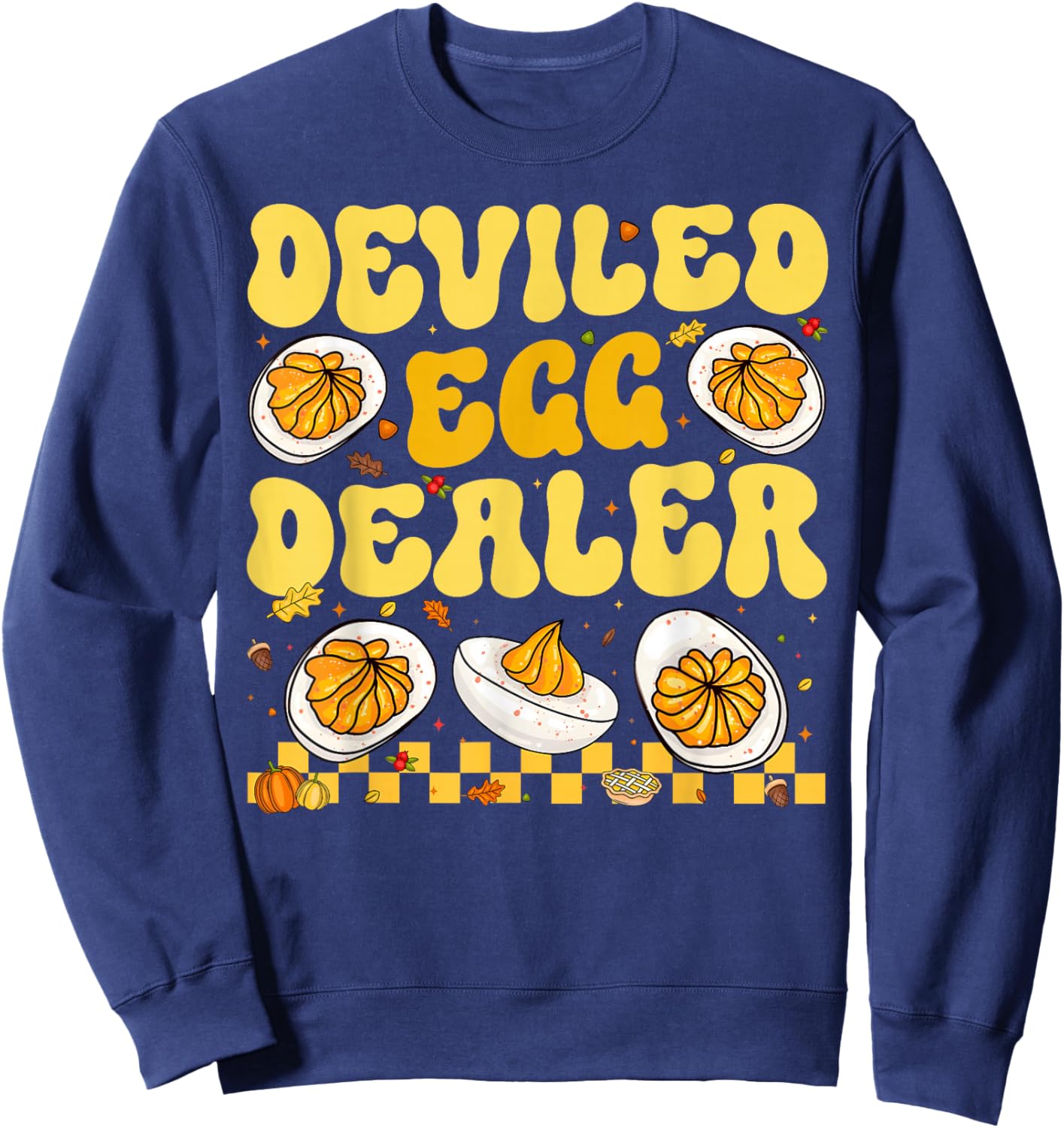 Deviled Egg Dealer Thanksgiving Funny Men Women Sweatshirt - Sweatshirt | Navy