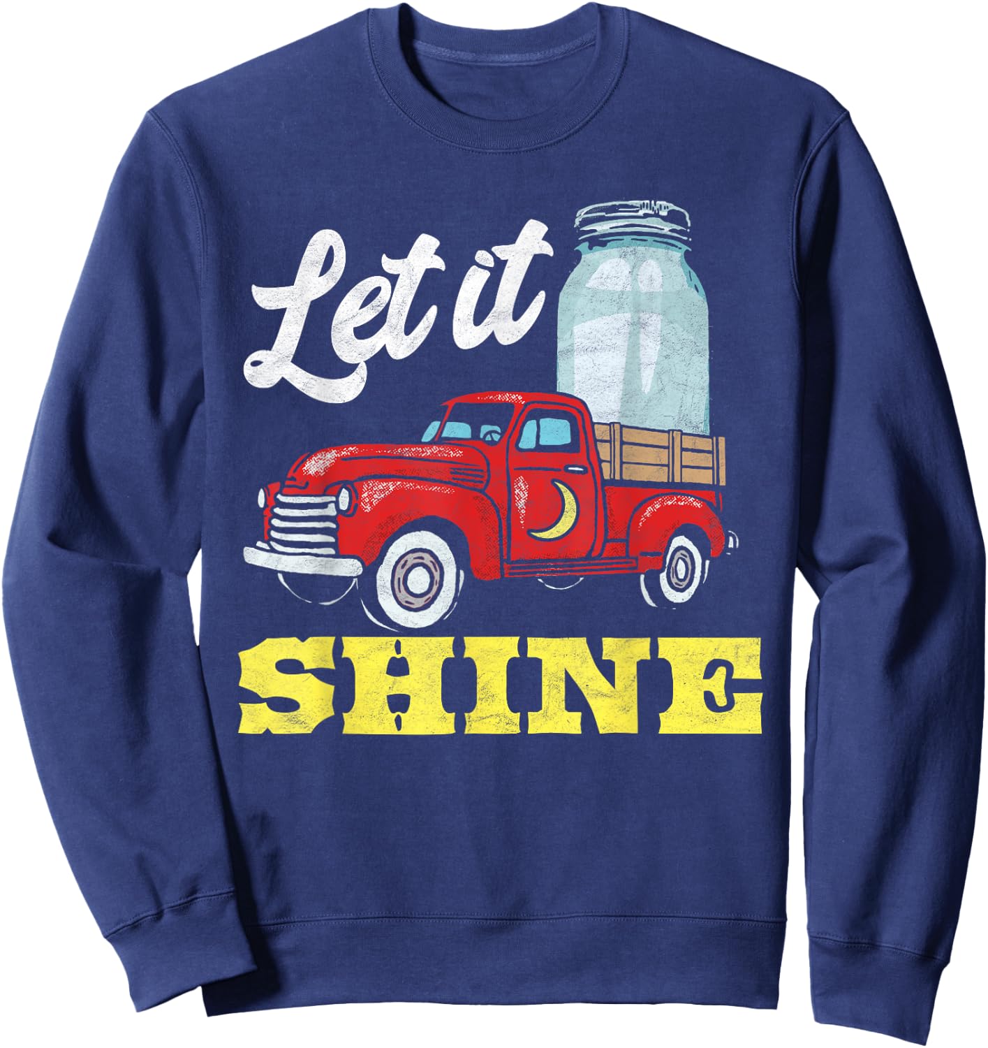 Let it Shine! Vintage Truck & Moonshine Jar Funny Graphic Sweatshirt - Sweatshirt | Navy