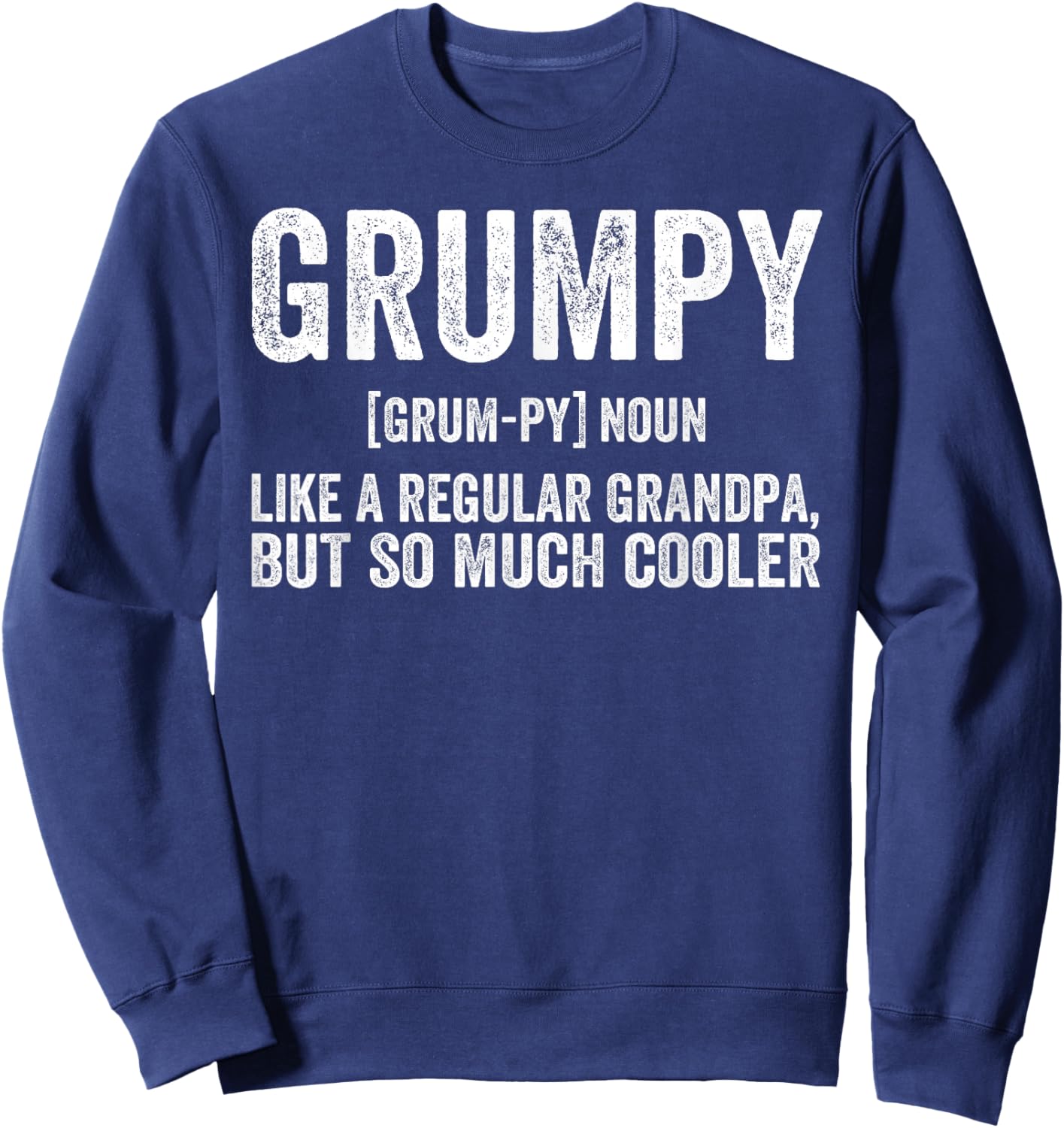 Grumpy Fathers Day regular Grandpa Funny Grumpy Sweatshirt - Sweatshirt | Navy
