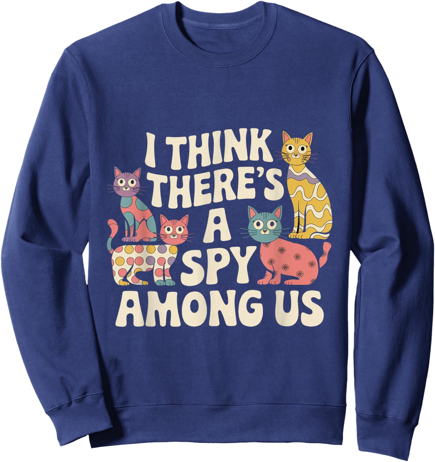 Kitty Among Us Costume I Think There's A Spy Among Us Memes Sweatshirt - Sweatshirt | Navy