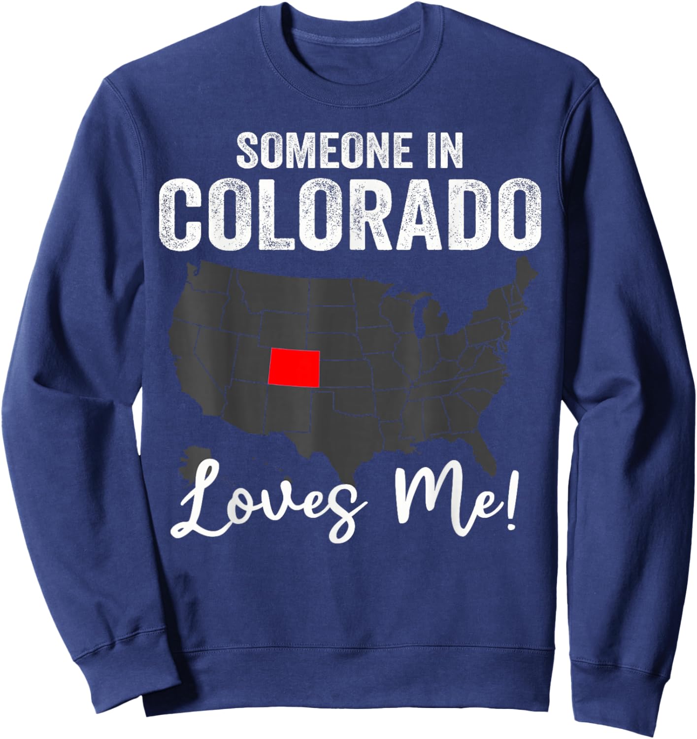 Someone In Colorado Loves Me Sweatshirt - Sweatshirt | Navy