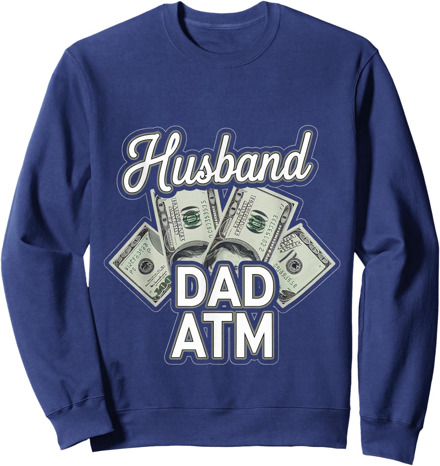 Husband Dad ATM Provider Fatherhood Sweatshirt - Sweatshirt | Navy