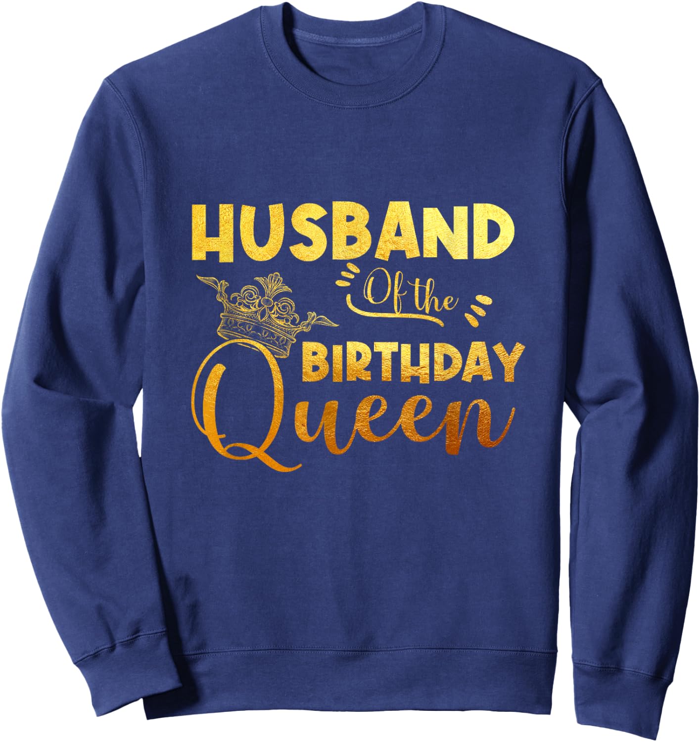 Husband Of The Birthday Queen Bday Party Sweatshirt - Sweatshirt | Navy
